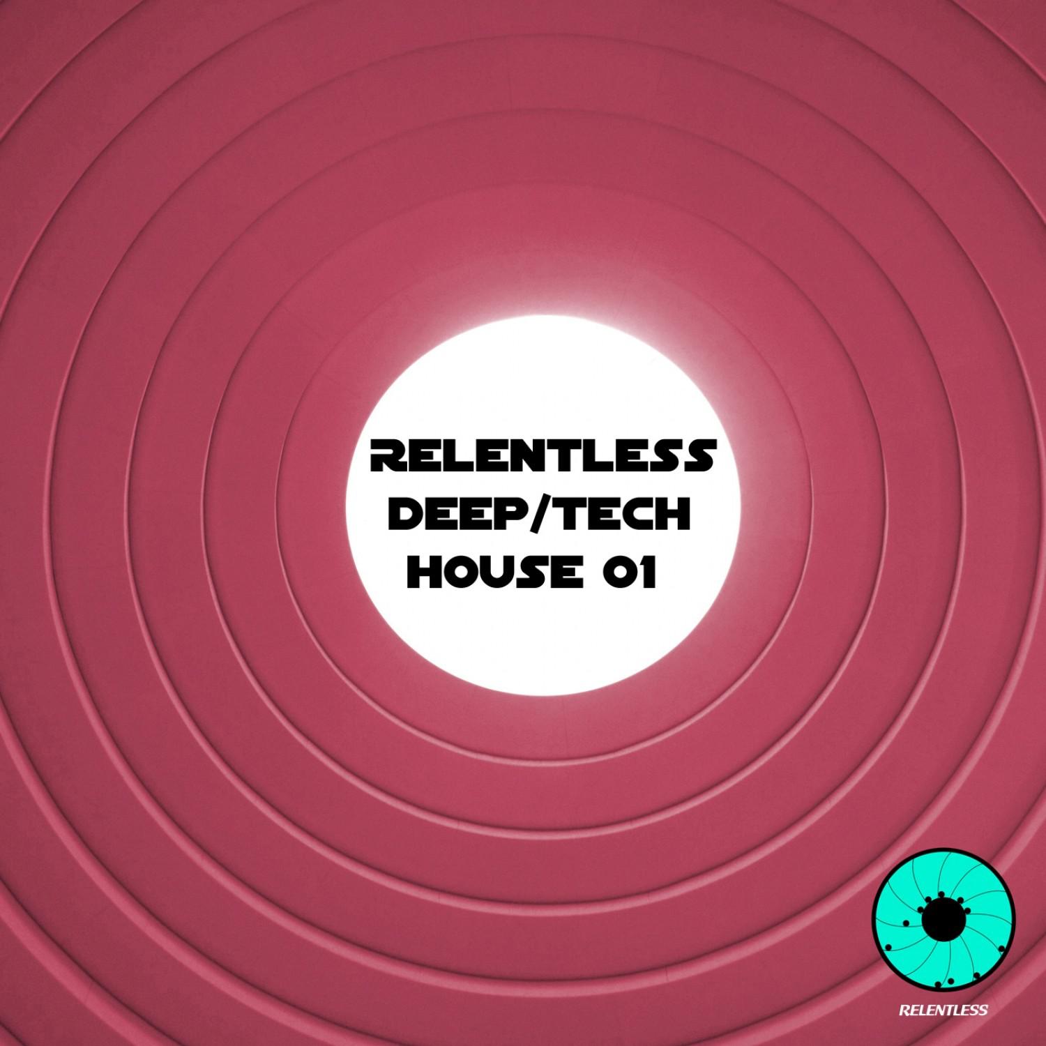 Relentless Deep / Tech House 01
