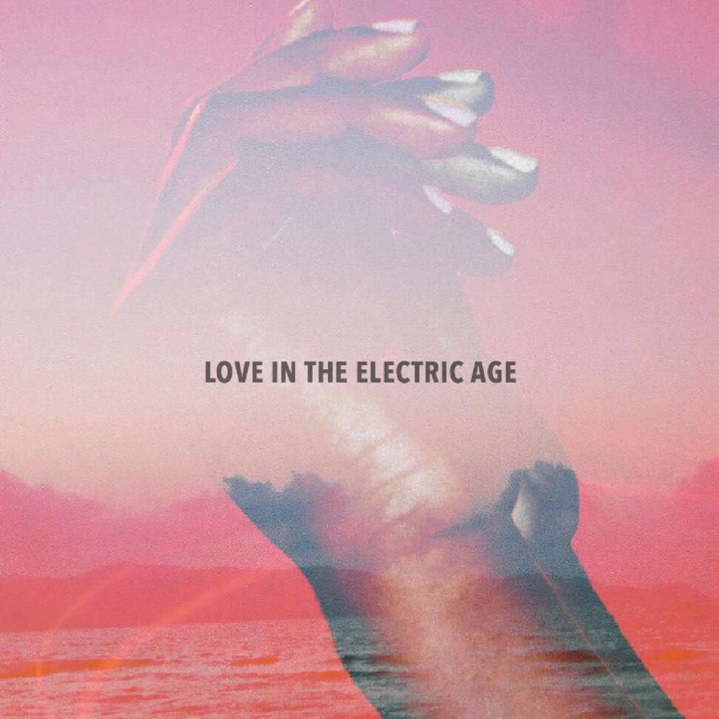 Love in the Electric Age