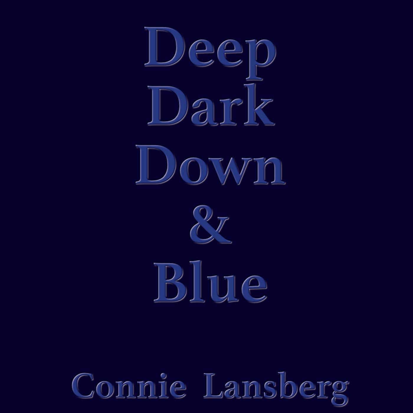 Deep Dark Down & Blue