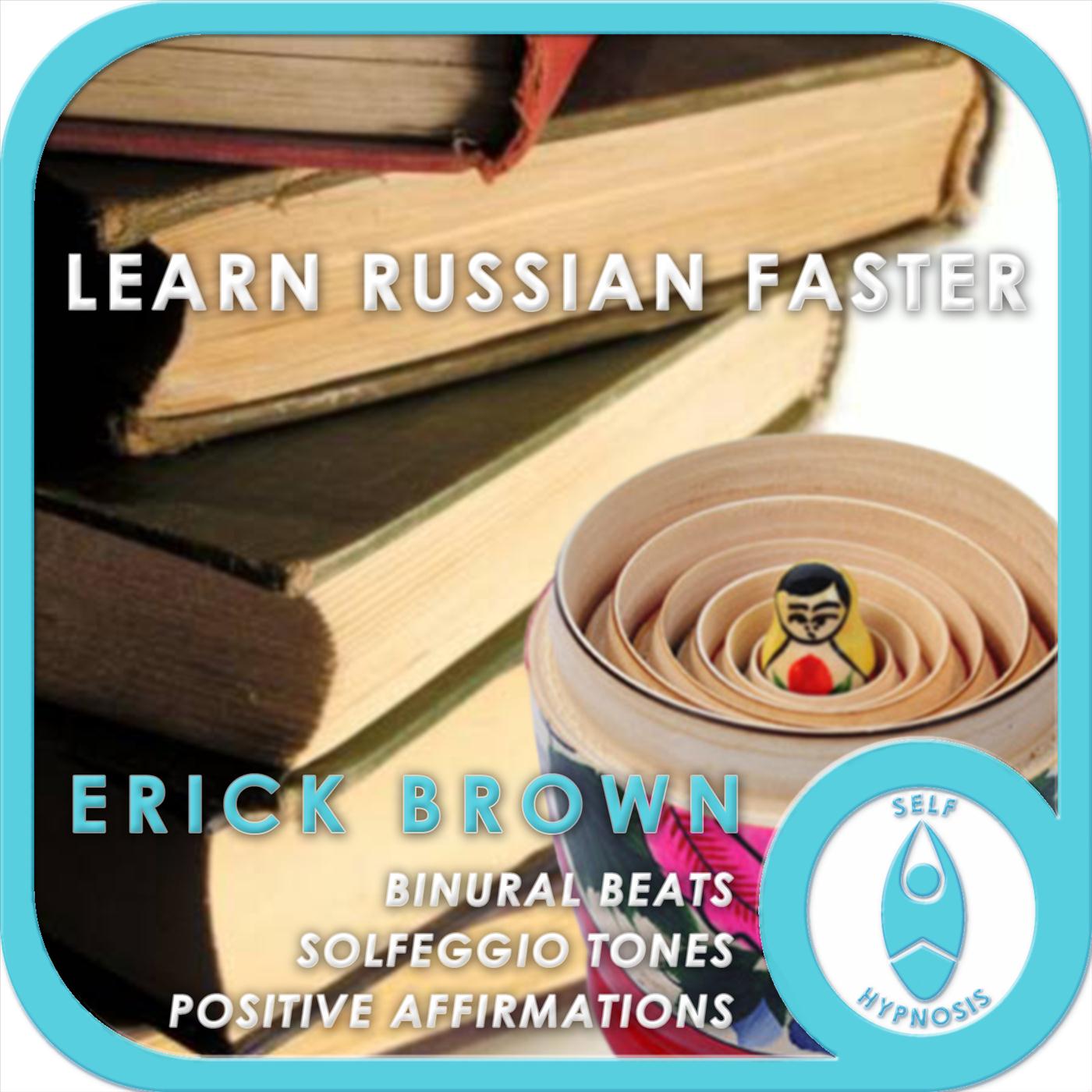 Learn Russian Faster (Self-Hypnosis: Binaural Beats Solfeggio Tones Positive Affirmations)