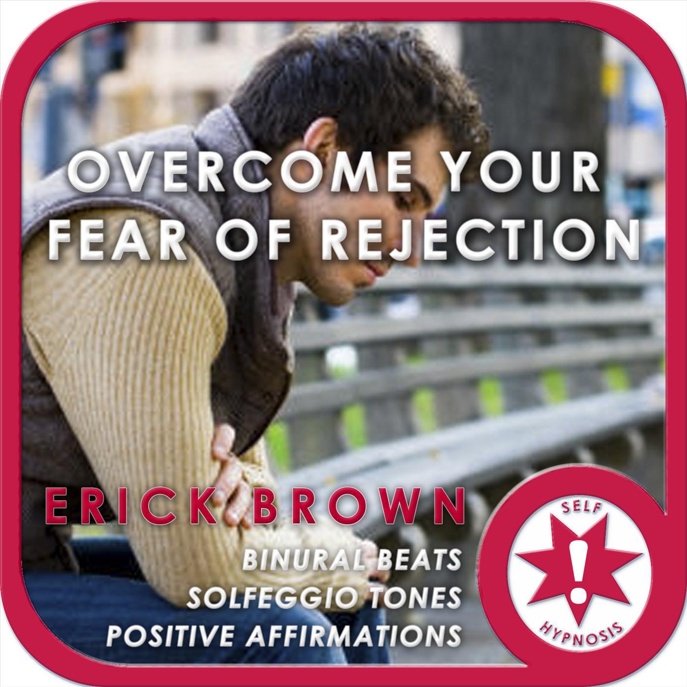 Overcome Fear of Rejection Hypnosis (Binaural Beats Solfeggio Tones Positive Affirmations)