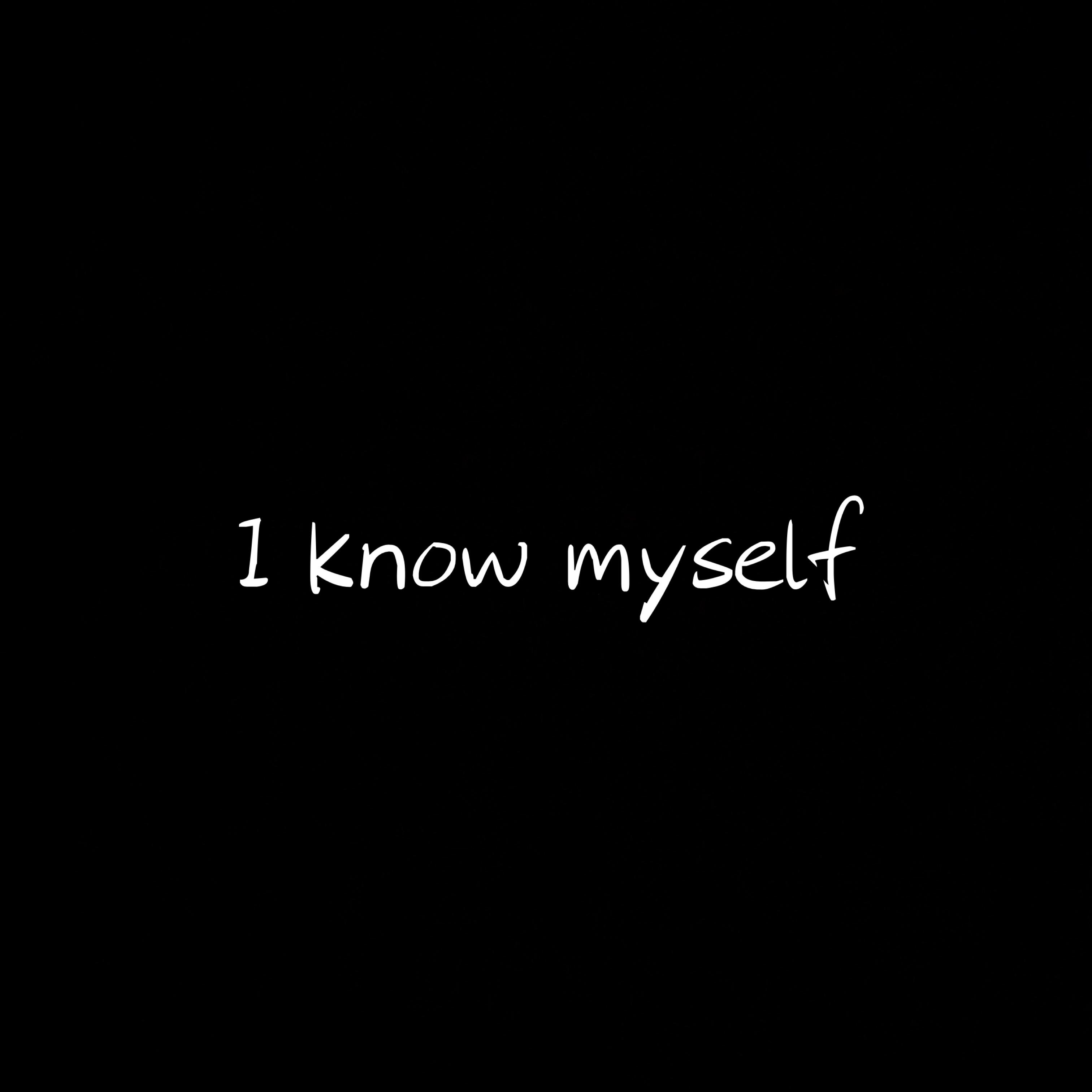 I know myself