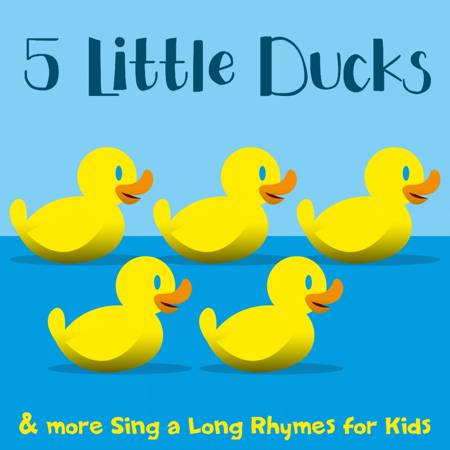 5 Little Ducks & More Sing a Long Rhymes for Kids