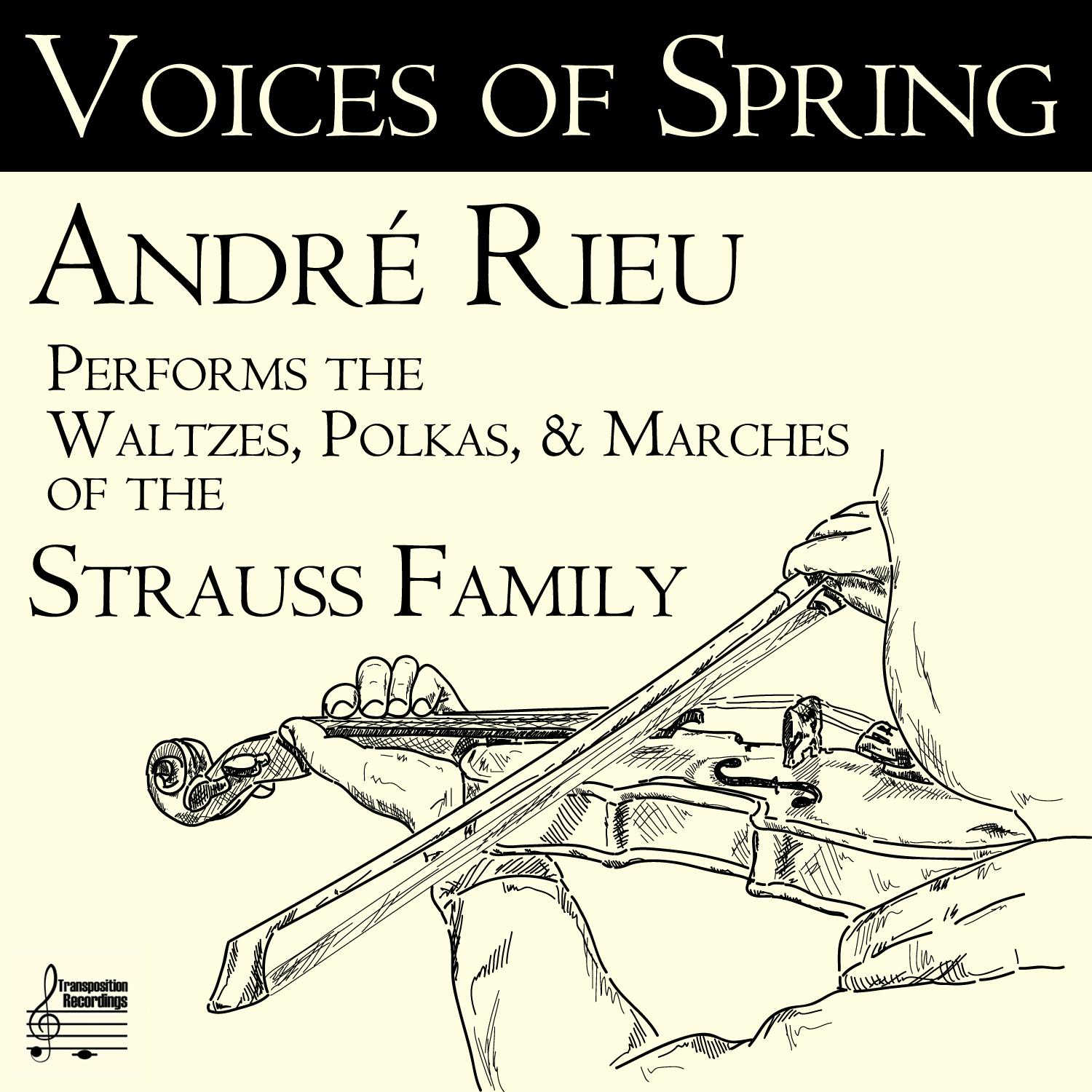 Voices of Spring: Andre Rieu Performs the Waltzes, Polkas,  Marches of the Strauss Family