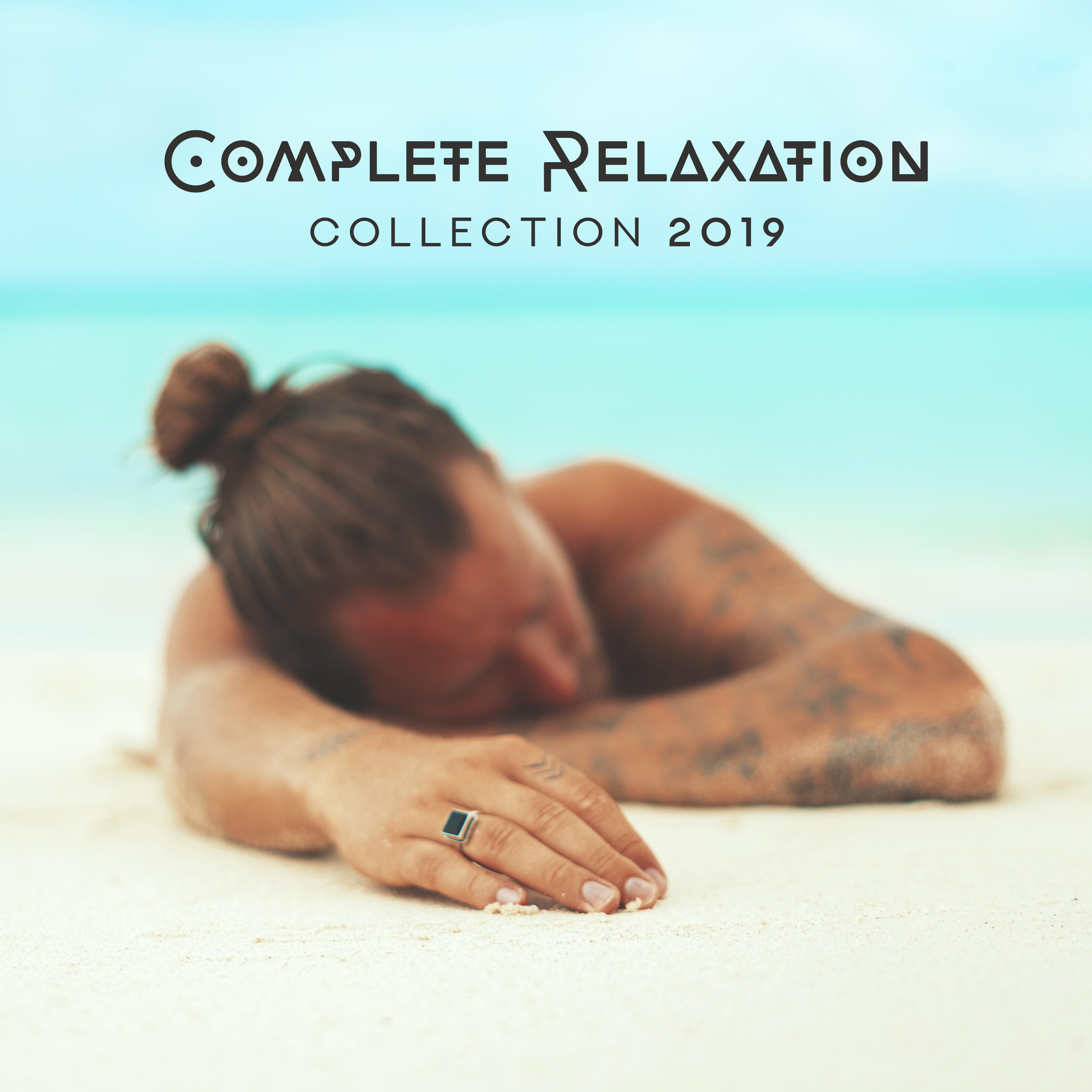 Complete Relaxation Collection 2019  Relax Zone, Relaxing Beats to Calm Down, Chillout Hits 2019, Music for Deep Relaxation