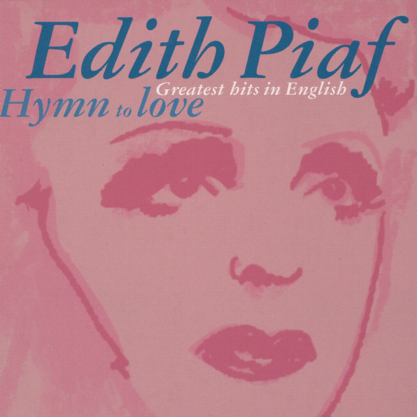 É dith Piaf: Hymn to Love  Greatest Hits In English