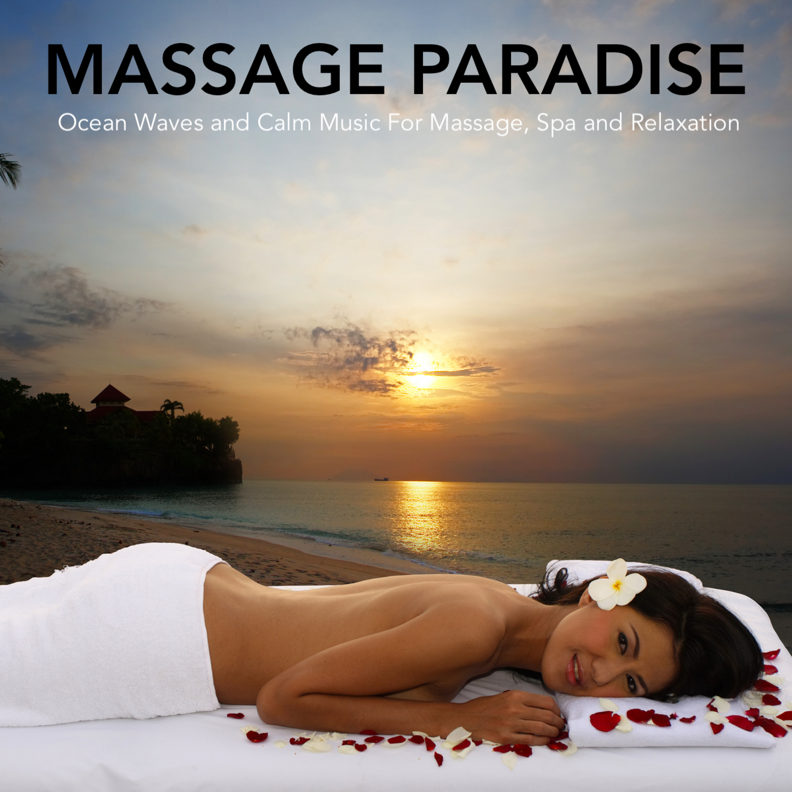 Massage Paradise: Calm Music For Massage, Spa, Meditation and Relaxation