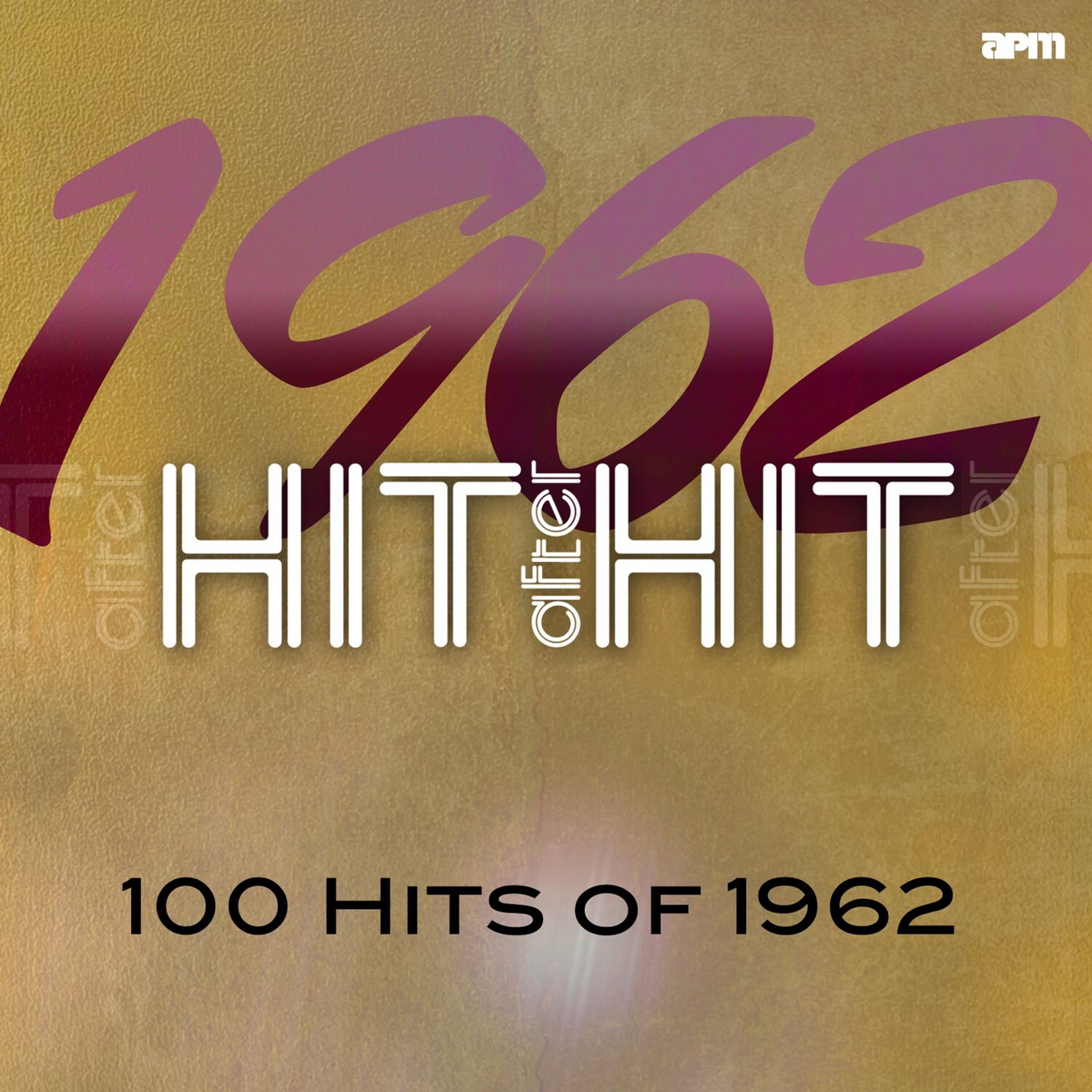 Hit After Hit - 100 Hits of 1962