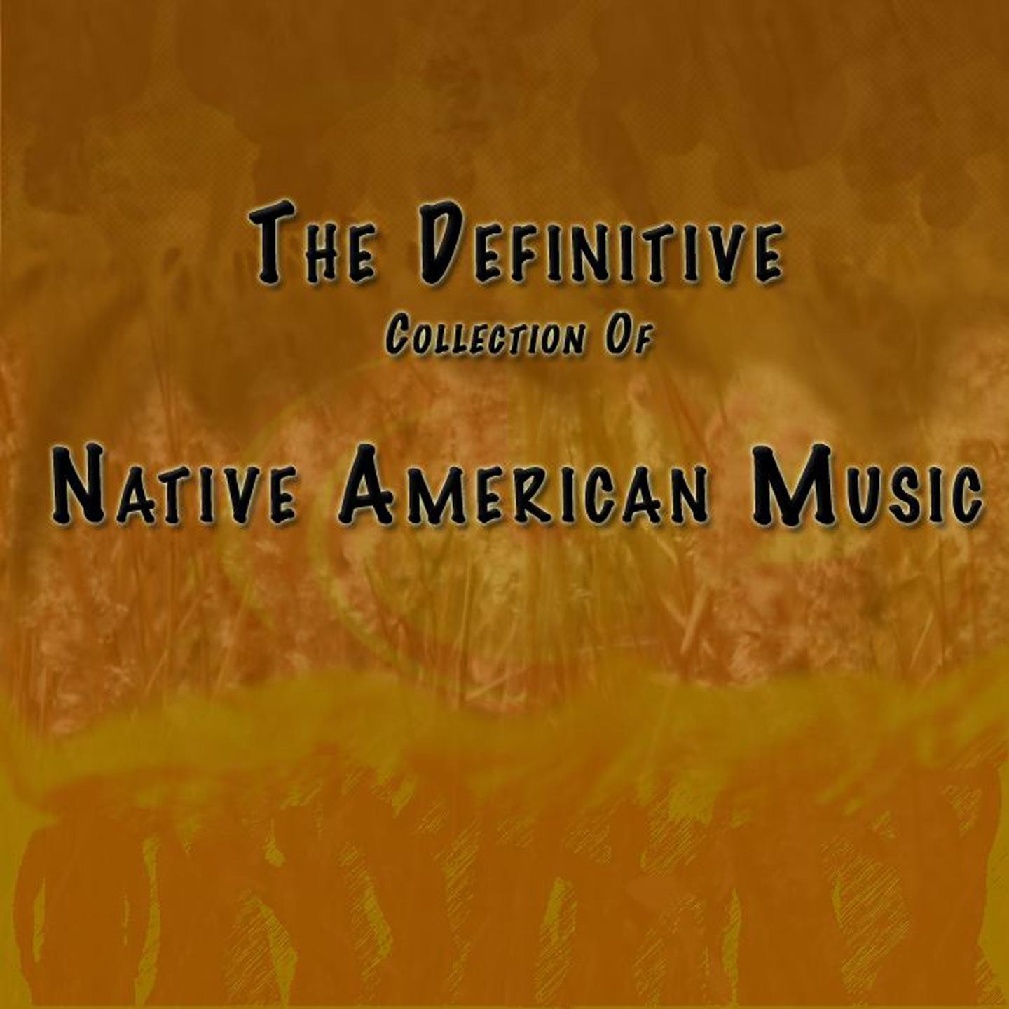 Native American Music: The Definitive Collection