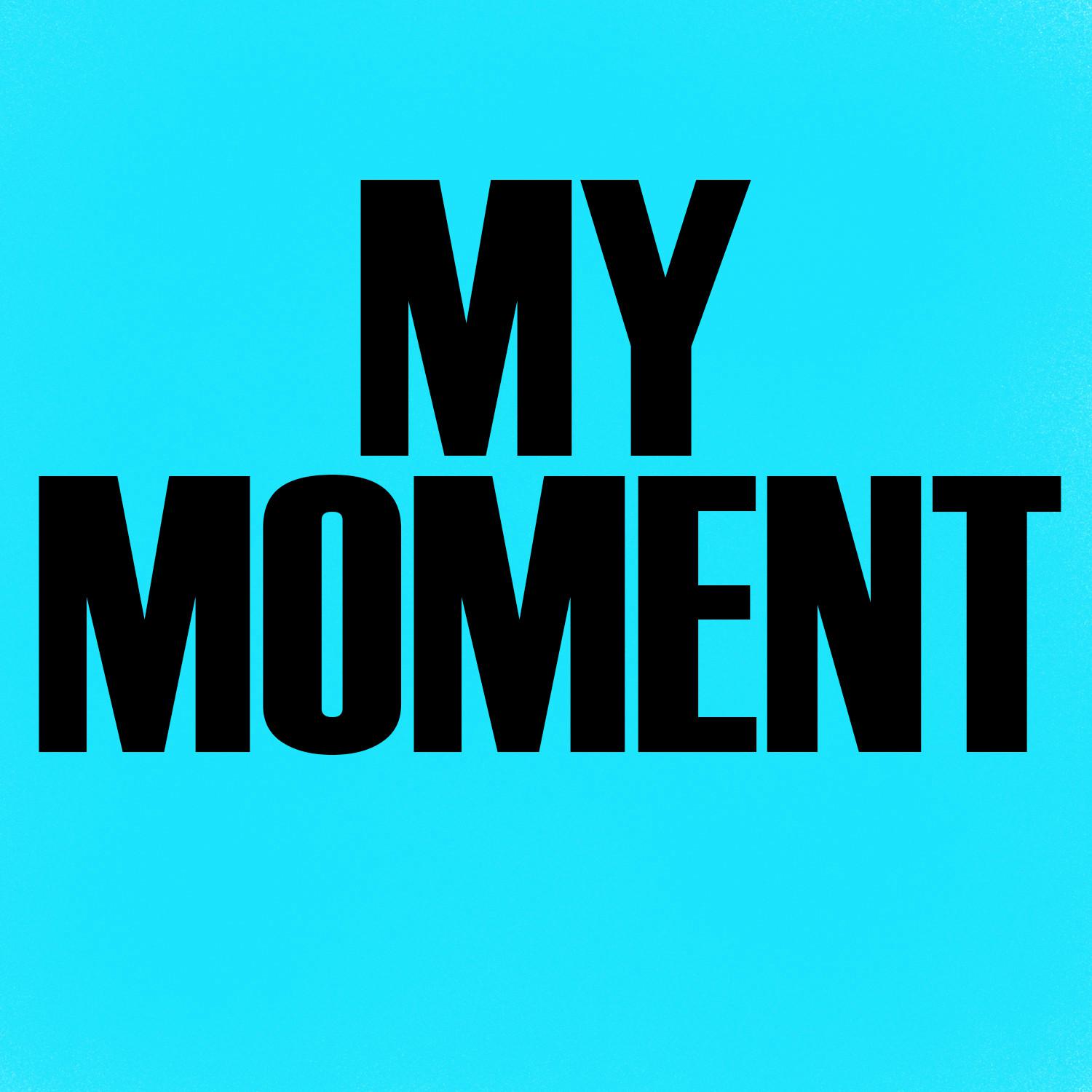 My Moment