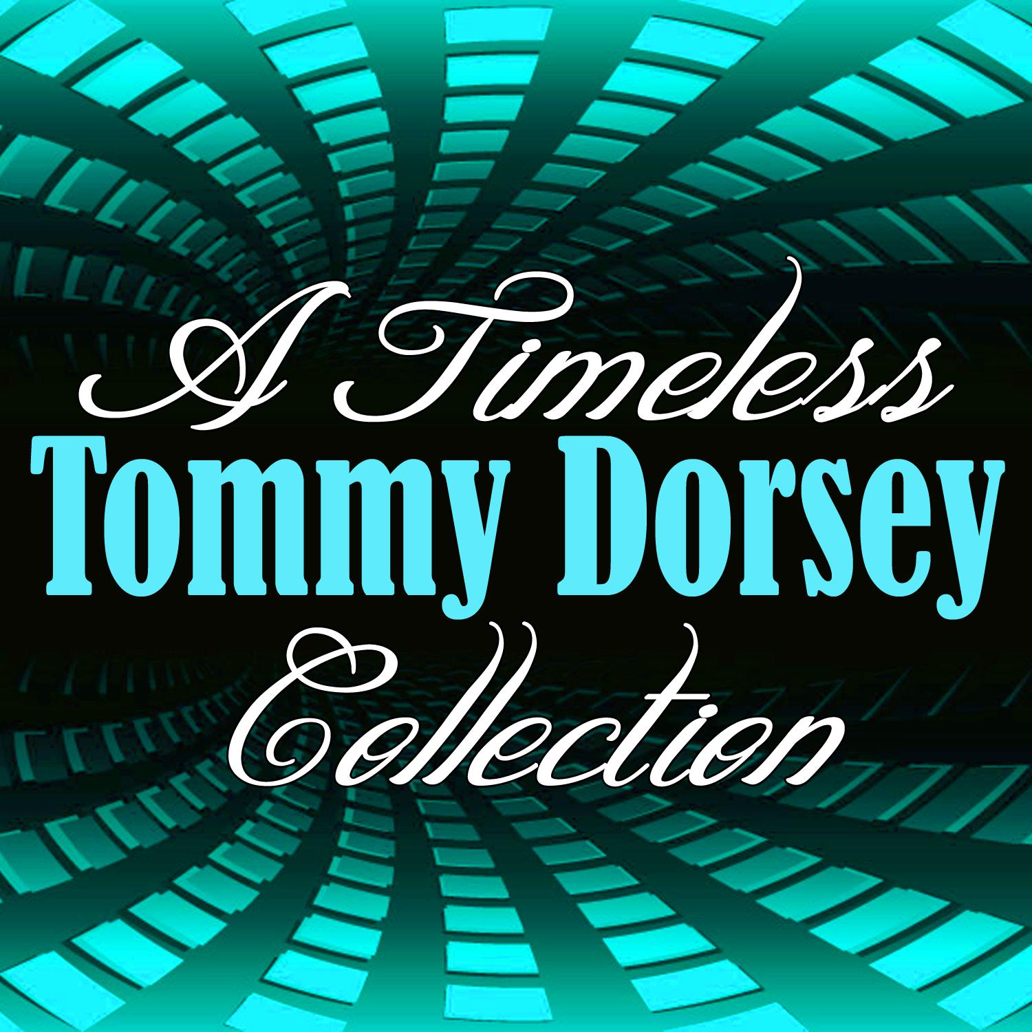A Timeless Collection: Tommy Dorsey