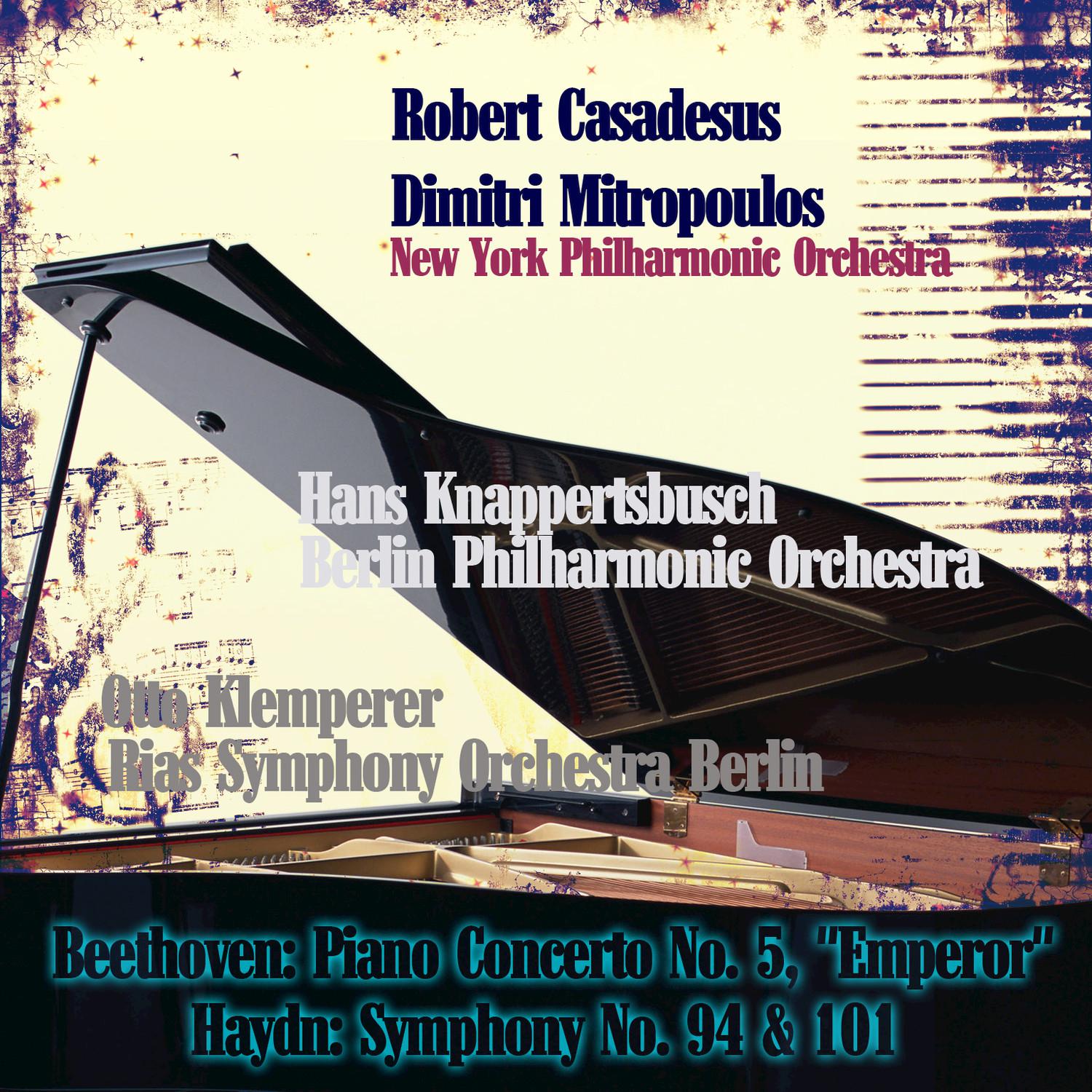 Beethoven: Piano Concerto No. 5, "Emperor" - Haydn: Symphony No. 94 & 101 (Remastered)