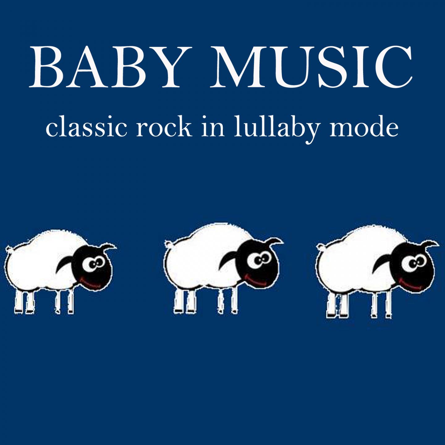 Baby Music: Classic Rock in Lullaby Mode