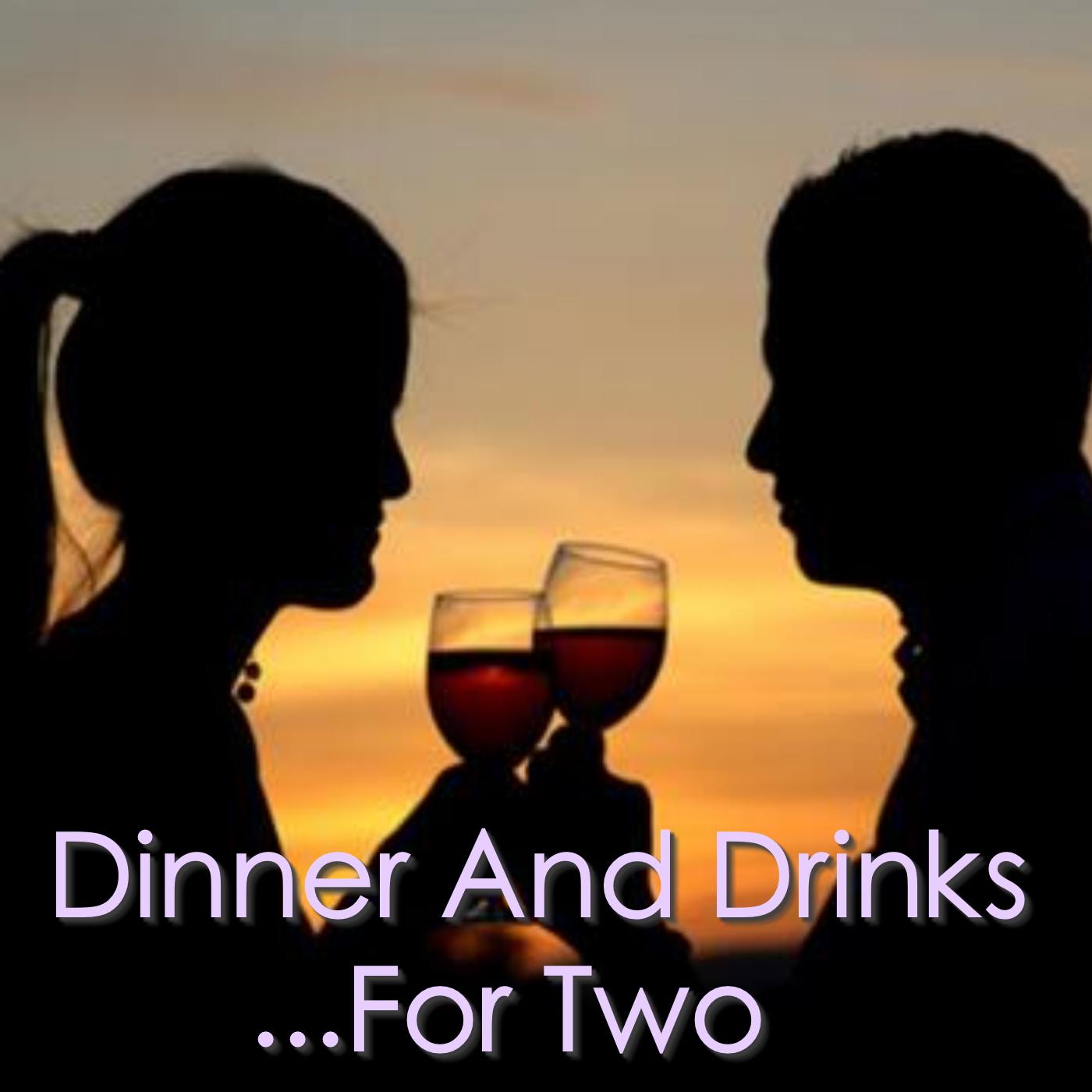Dinner And Drinks... For Two