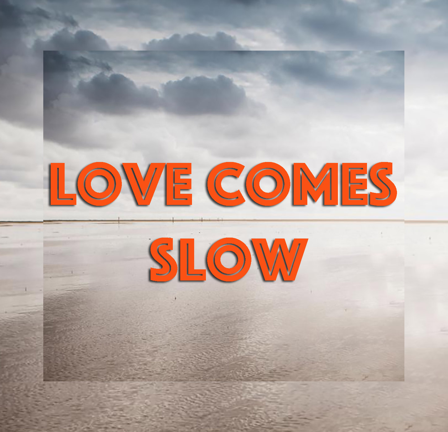 Love Comes Slow