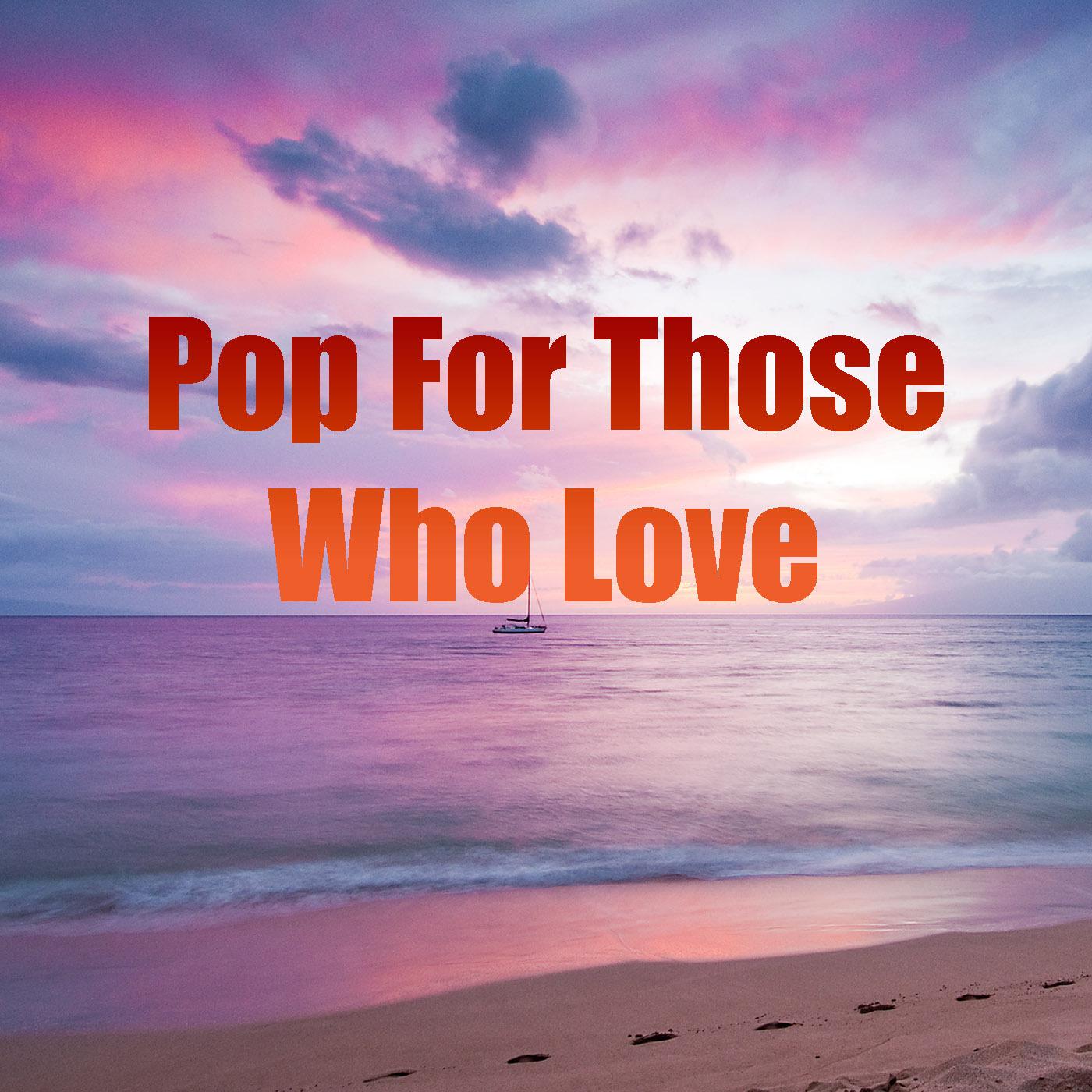 Pop For Those Who Love