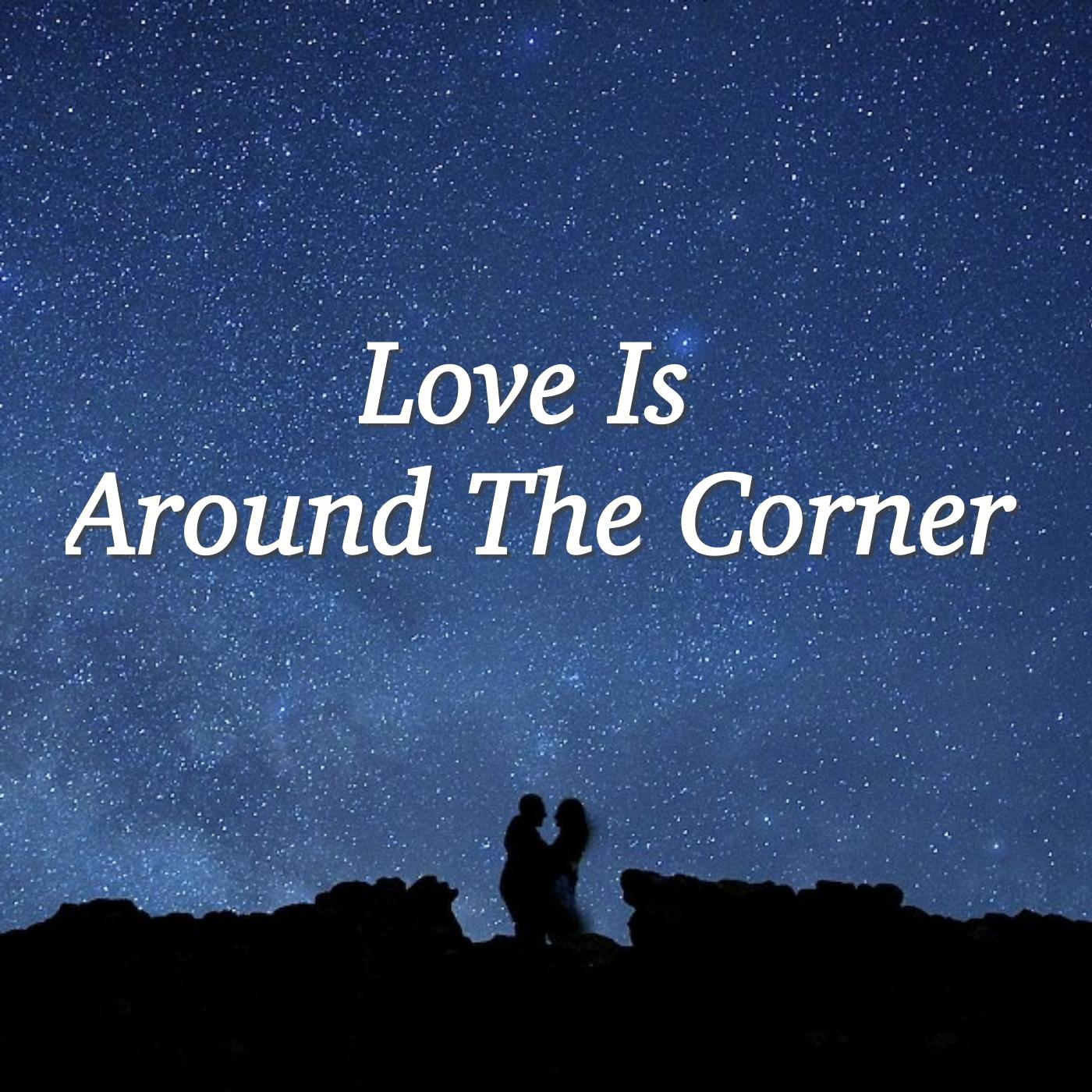 Love Is Around The Corner
