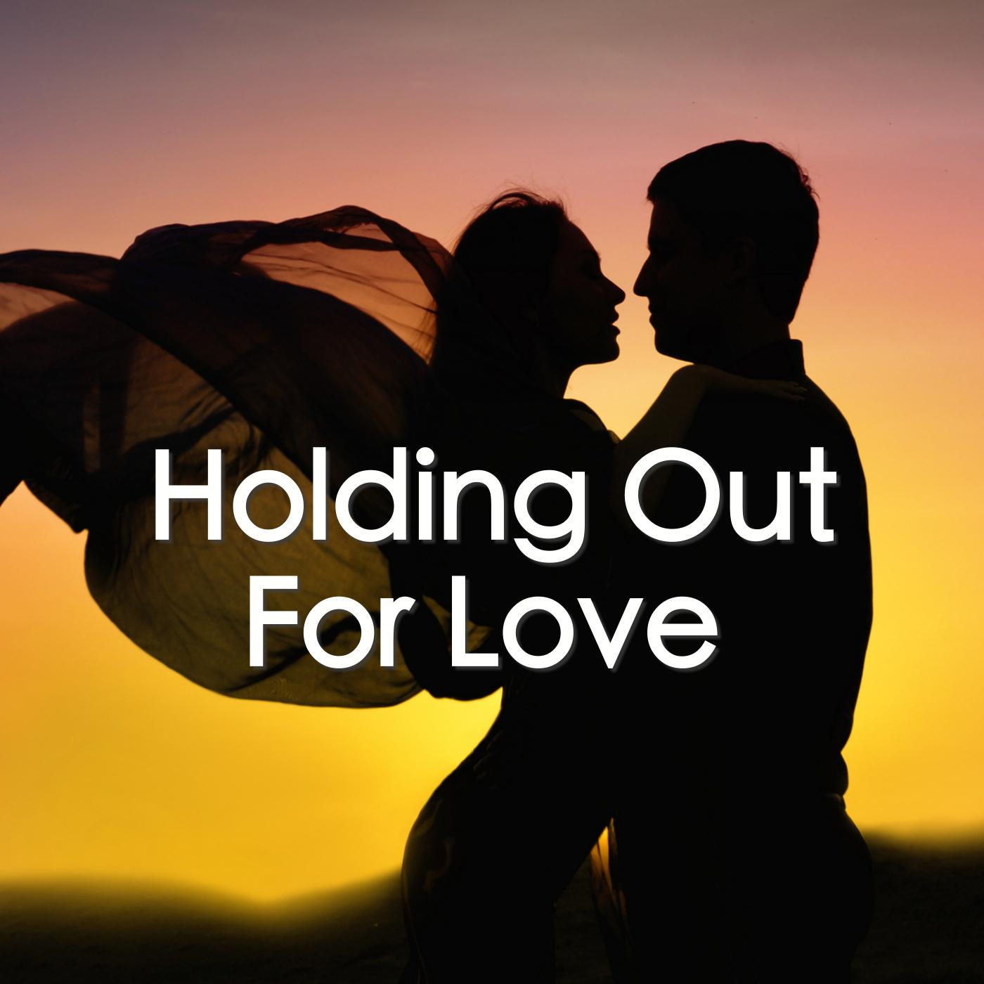 Holding Out For Love