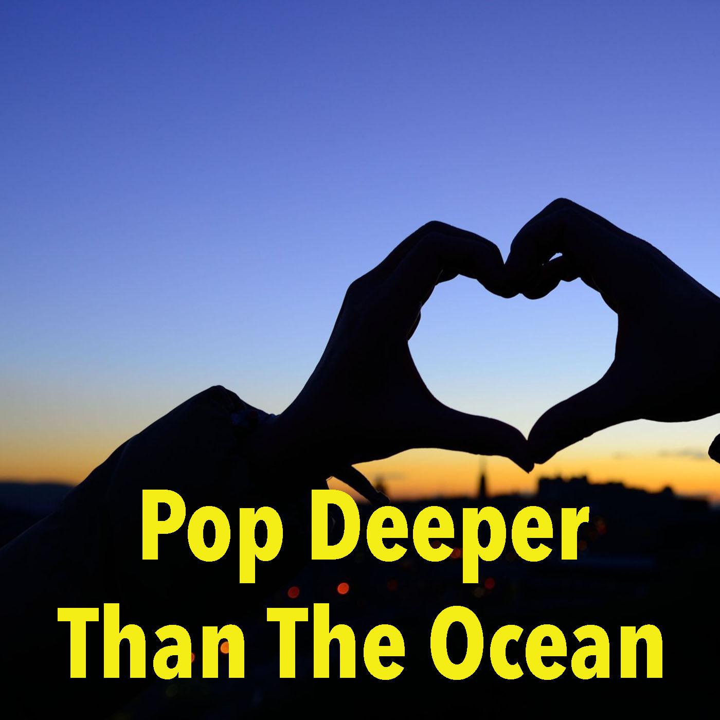 Pop Deeper Than The Ocean