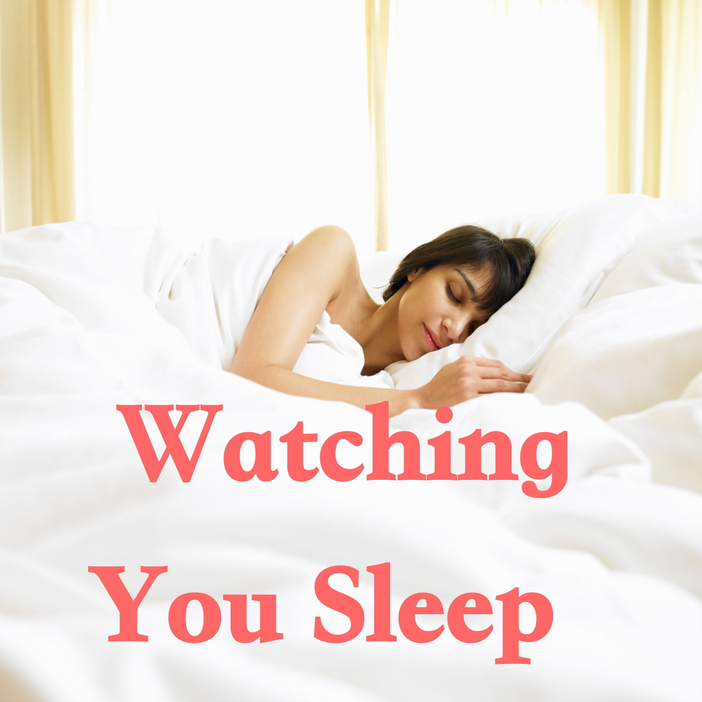 Watching You Sleep