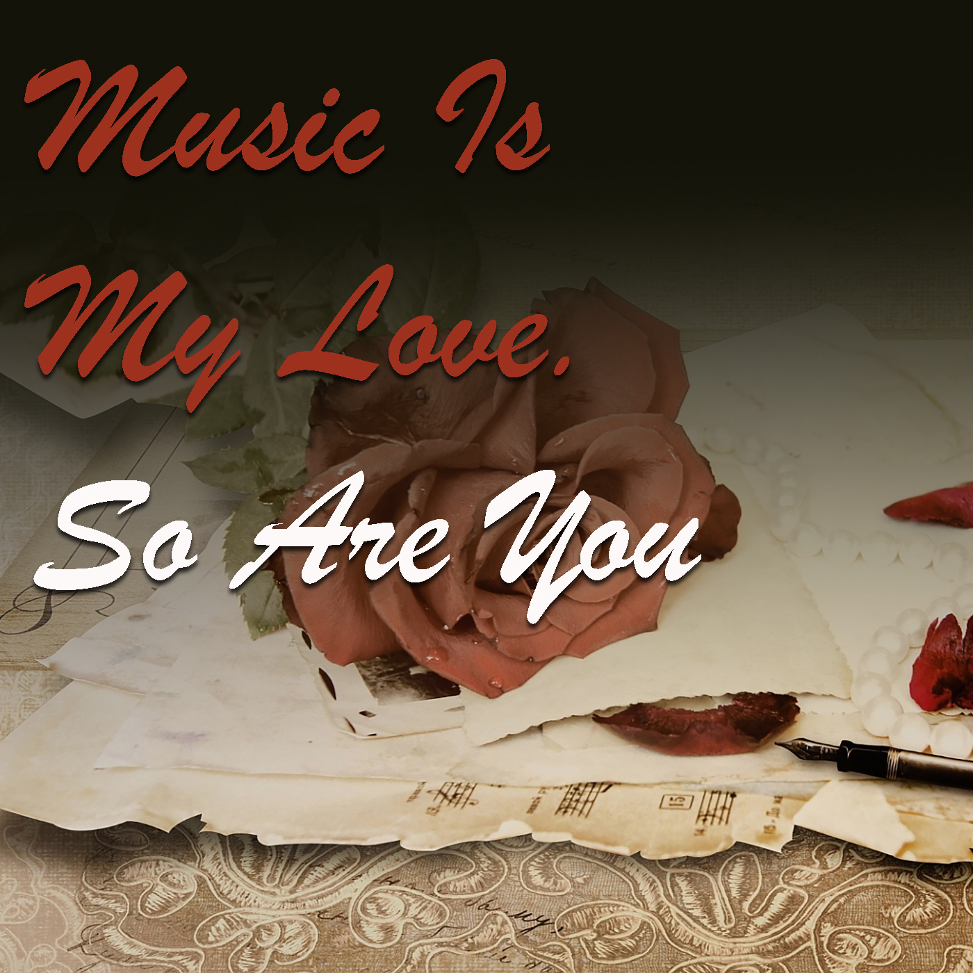 Music Is My Love. So Are You