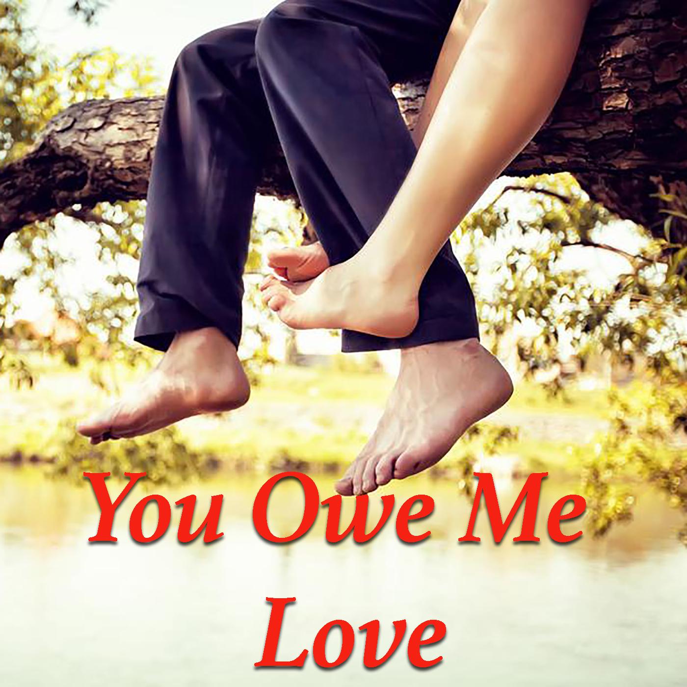 You Owe Me Love