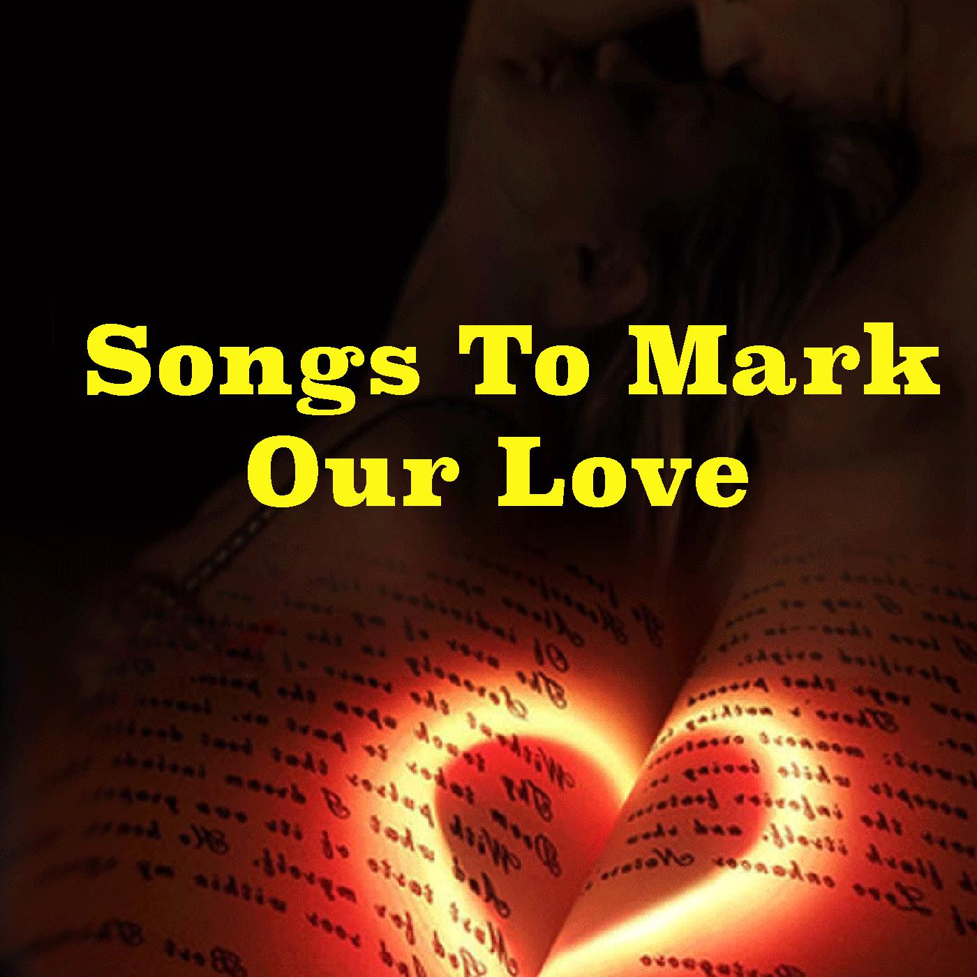 Songs To Mark Our Love
