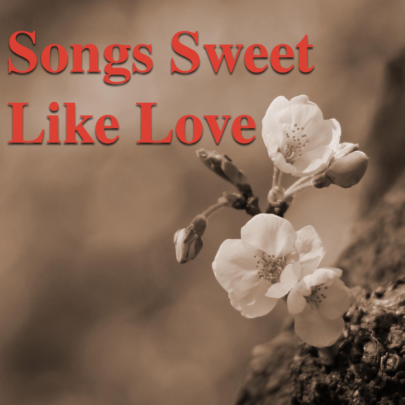 Songs Sweet Like love
