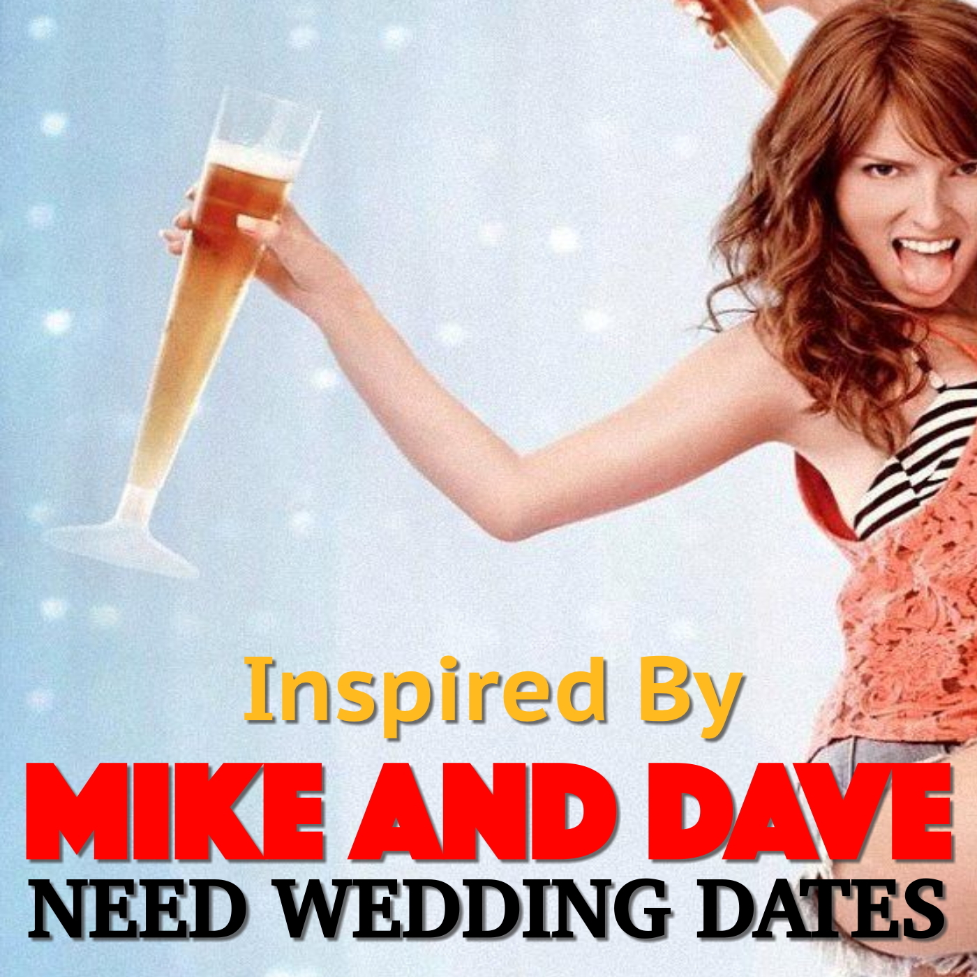 Inspired By 'Mike And Dave Need Wedding Dates'