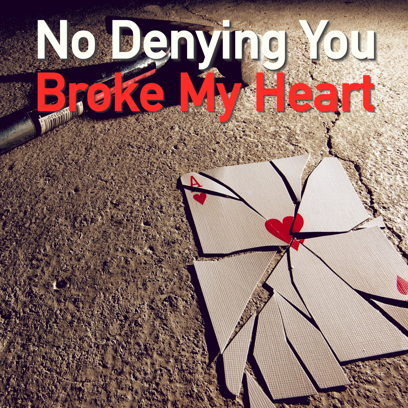 No Denying You Broke My Heart