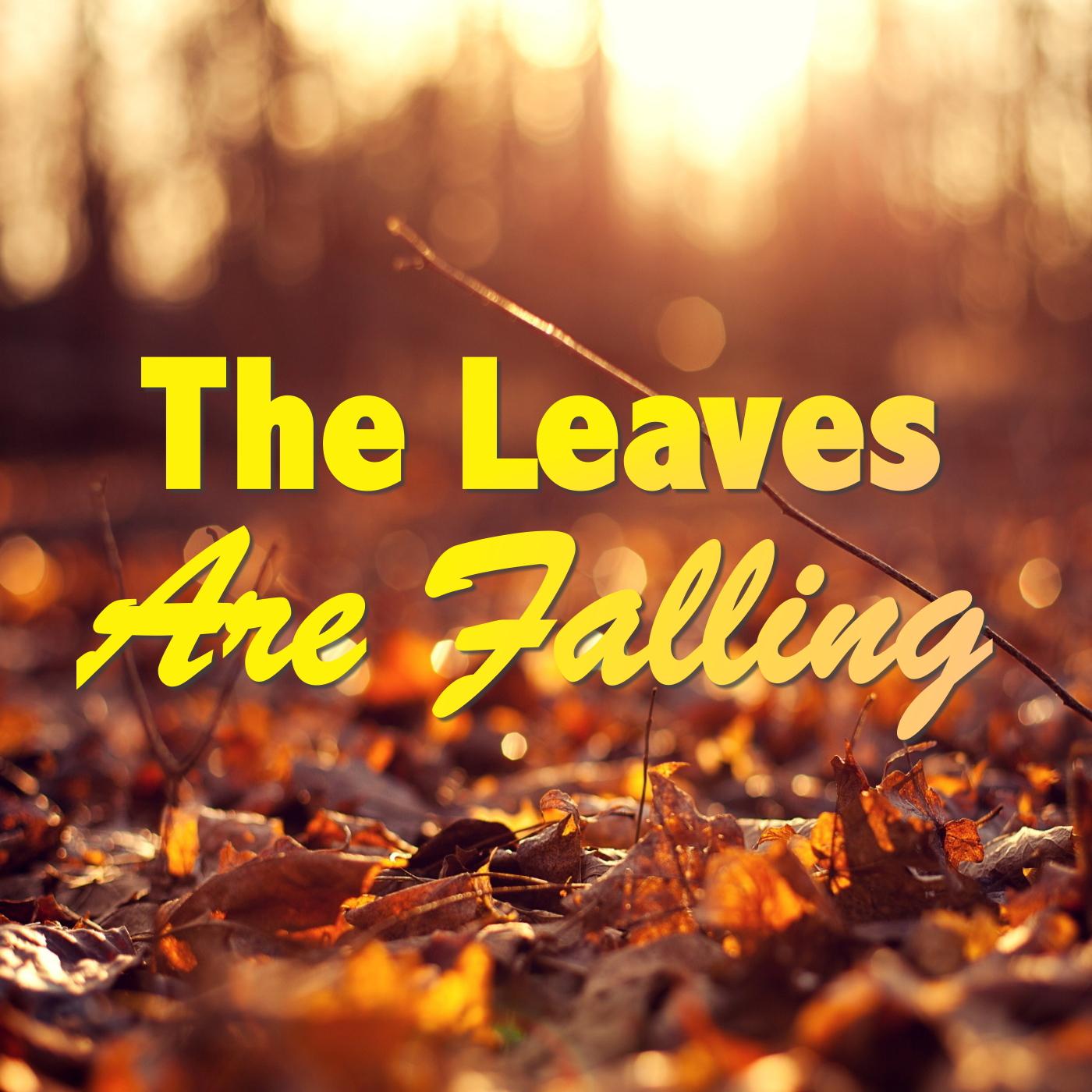 The Leaves Are Falling
