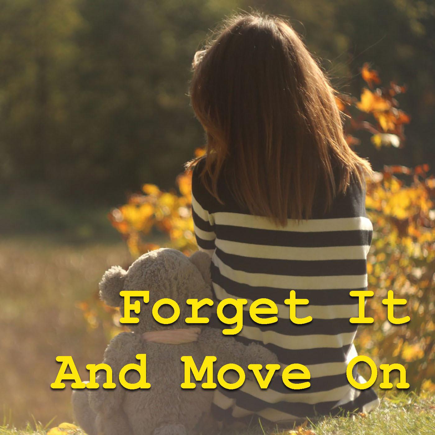 Forget It And Move On