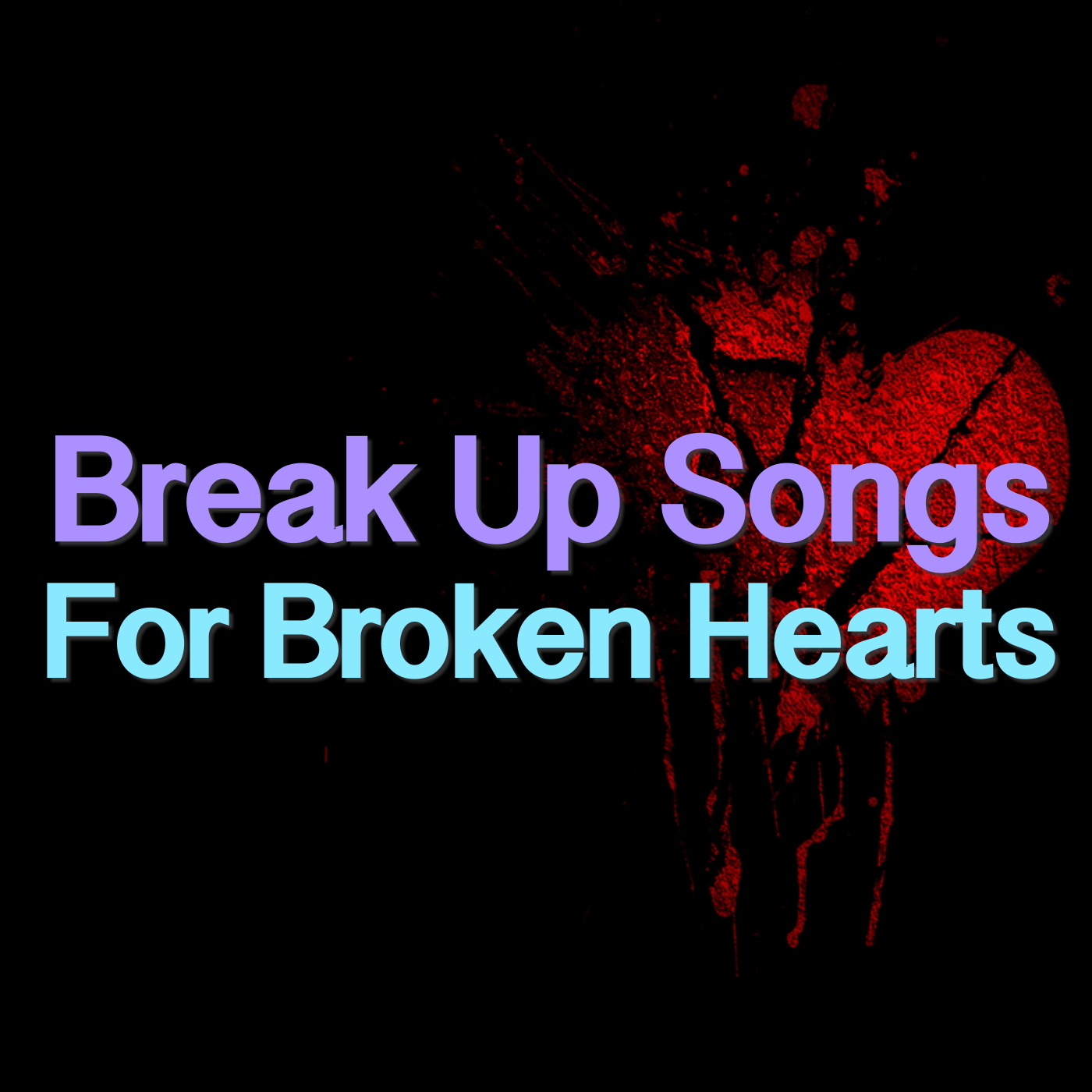 Break Up Songs For Broken Hearts