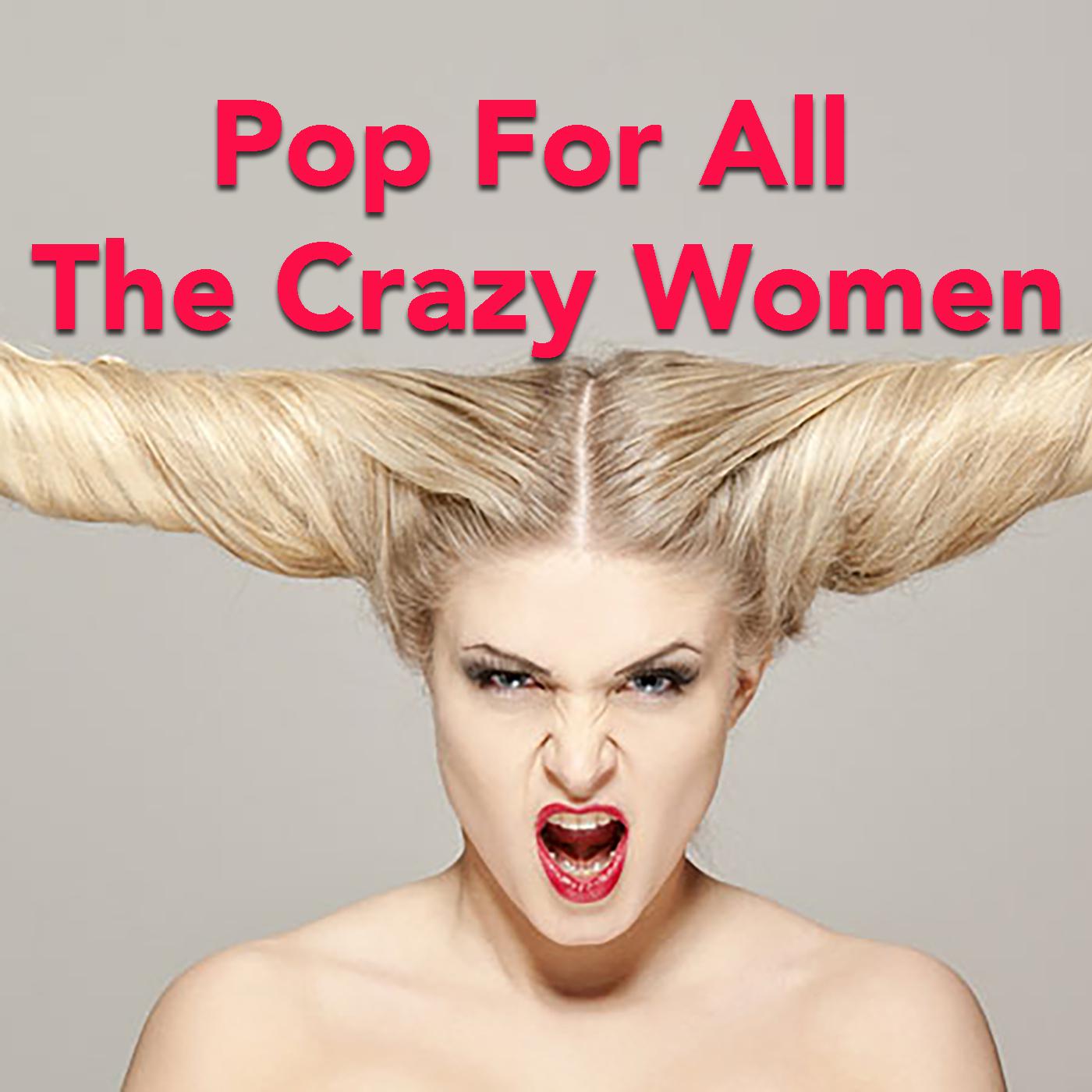 Pop For All The Crazy Women