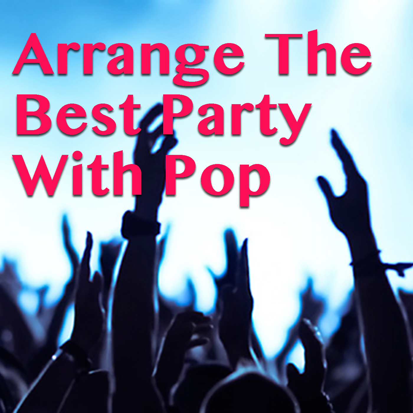 Arrange The Best Party With Pop