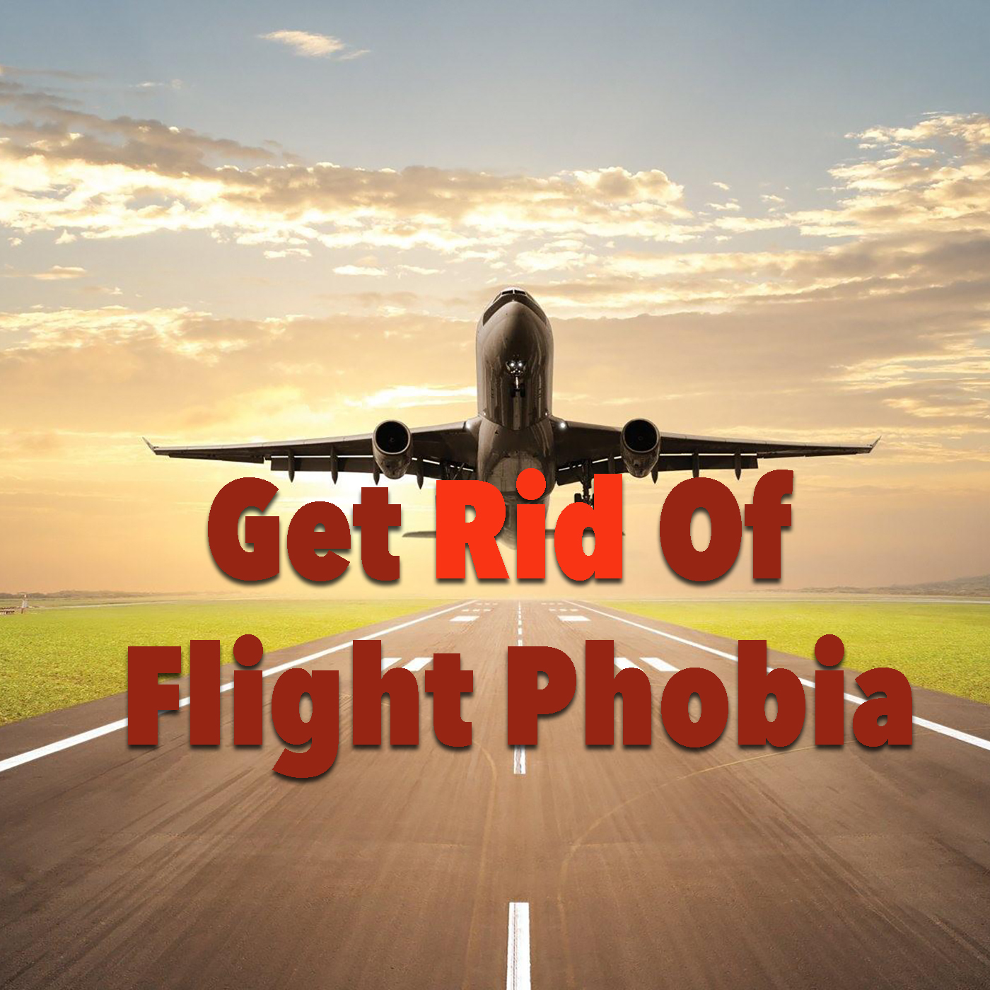 Get Rid Of Flight Phobia