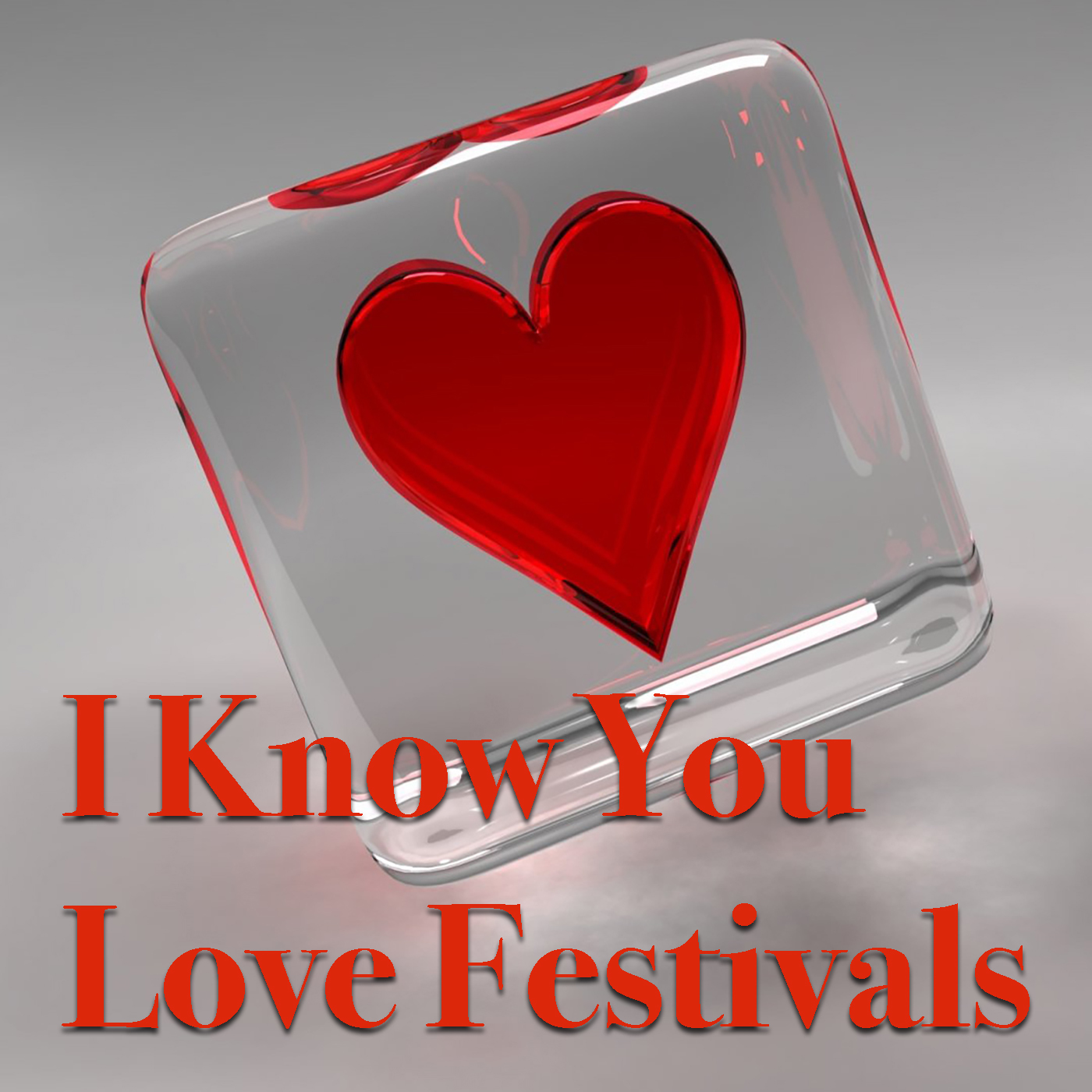 I Know You Love Festivals
