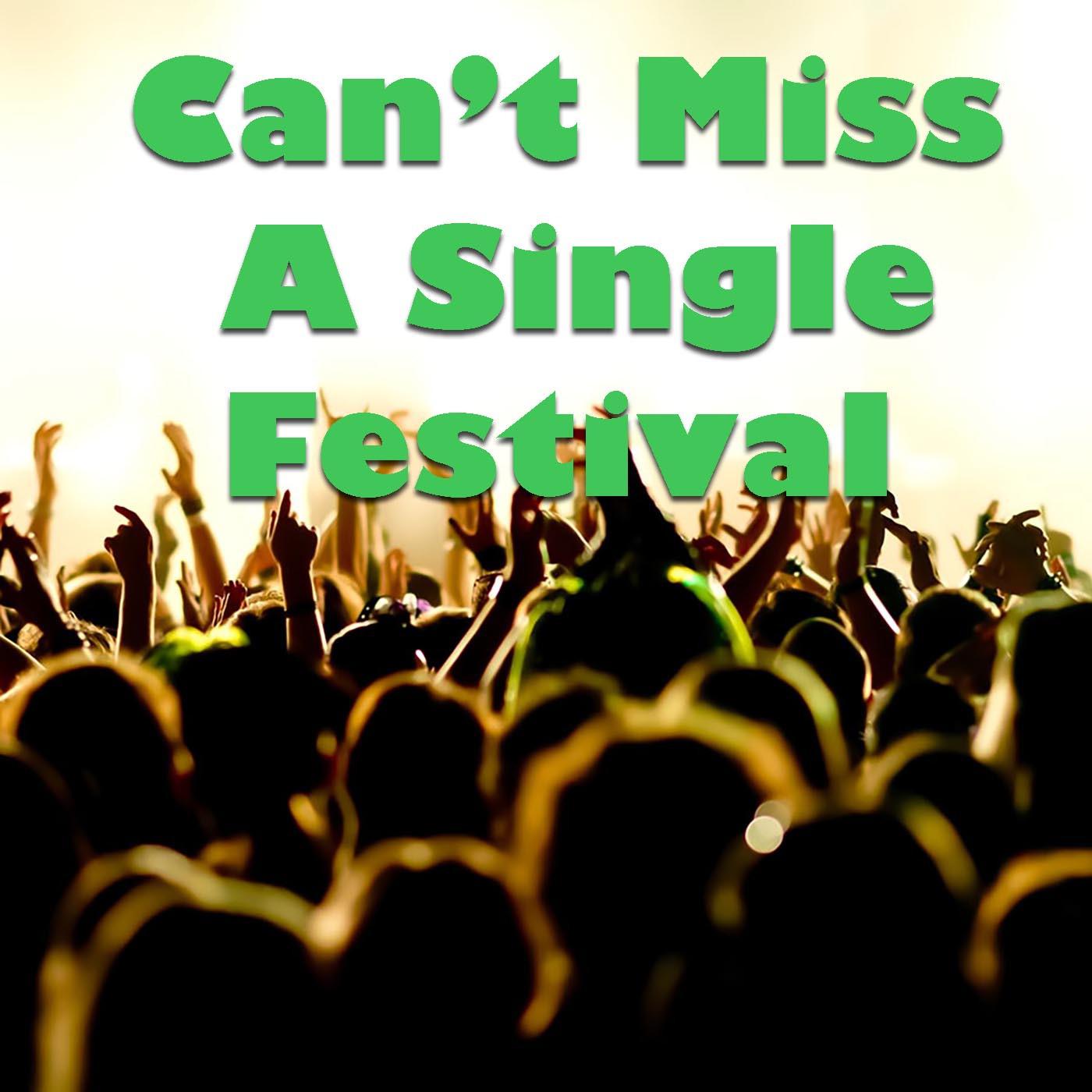 Can't Miss A Single Festival