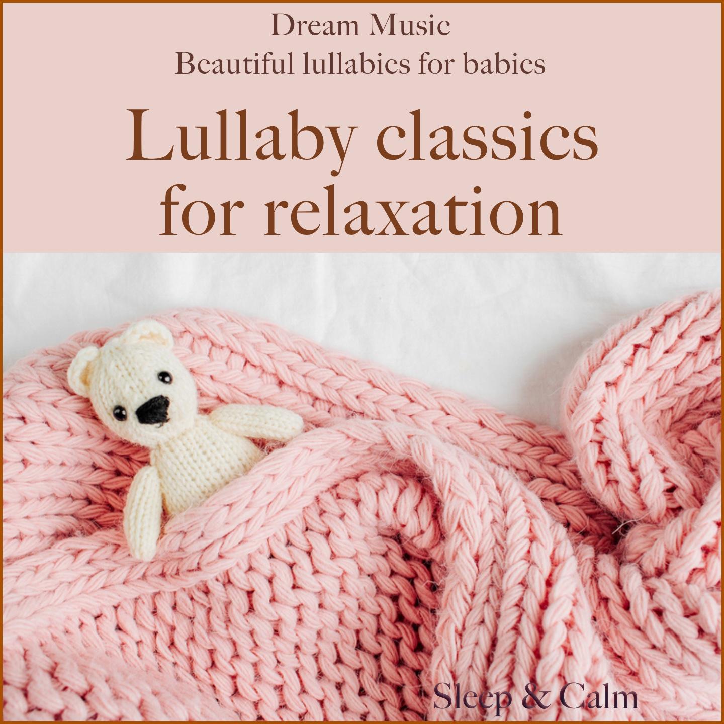 Dream music: Beautiful lullabies for babies (Lullaby classics for relaxation)