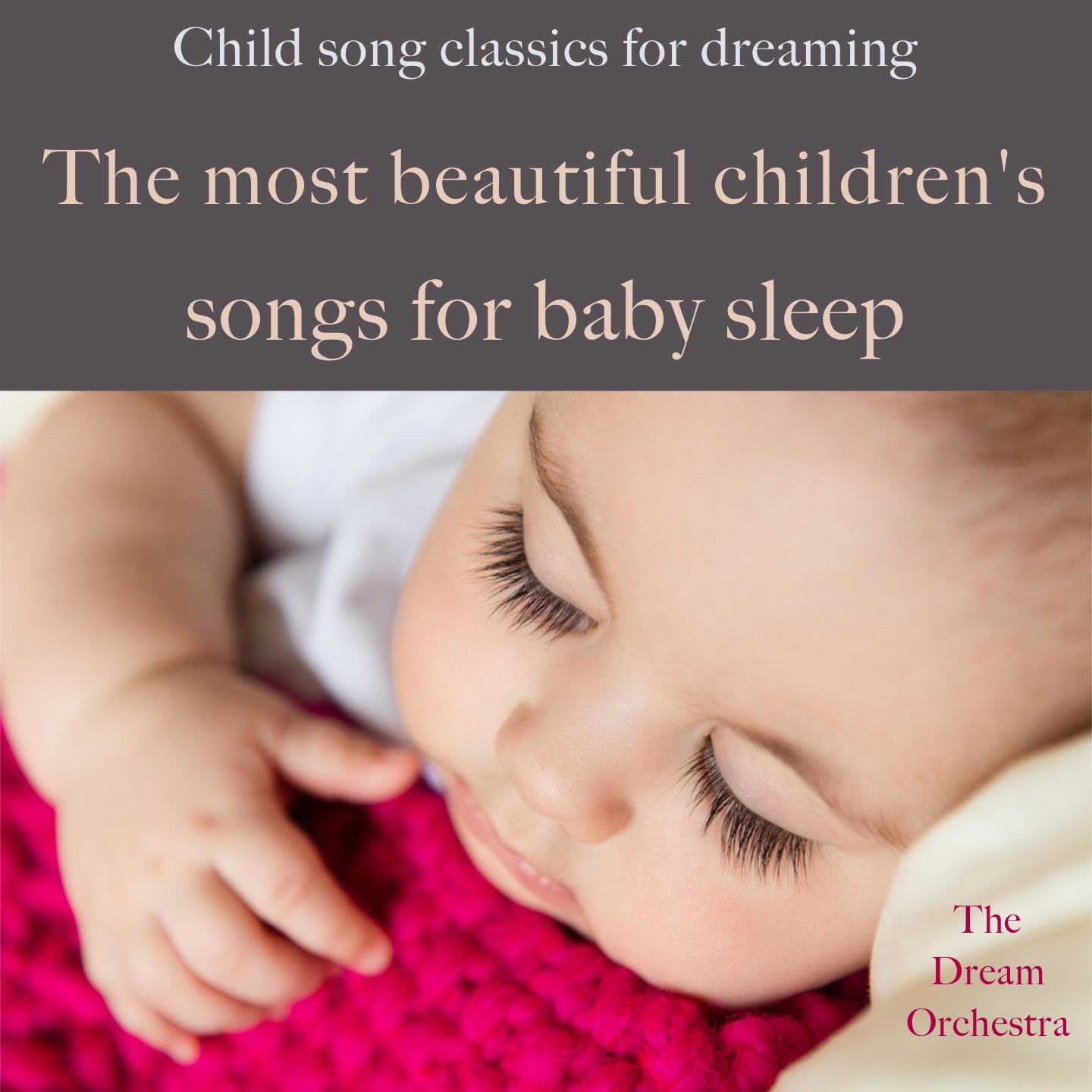 The most beautiful children's songs for baby sleep (Child song classics for dreaming)