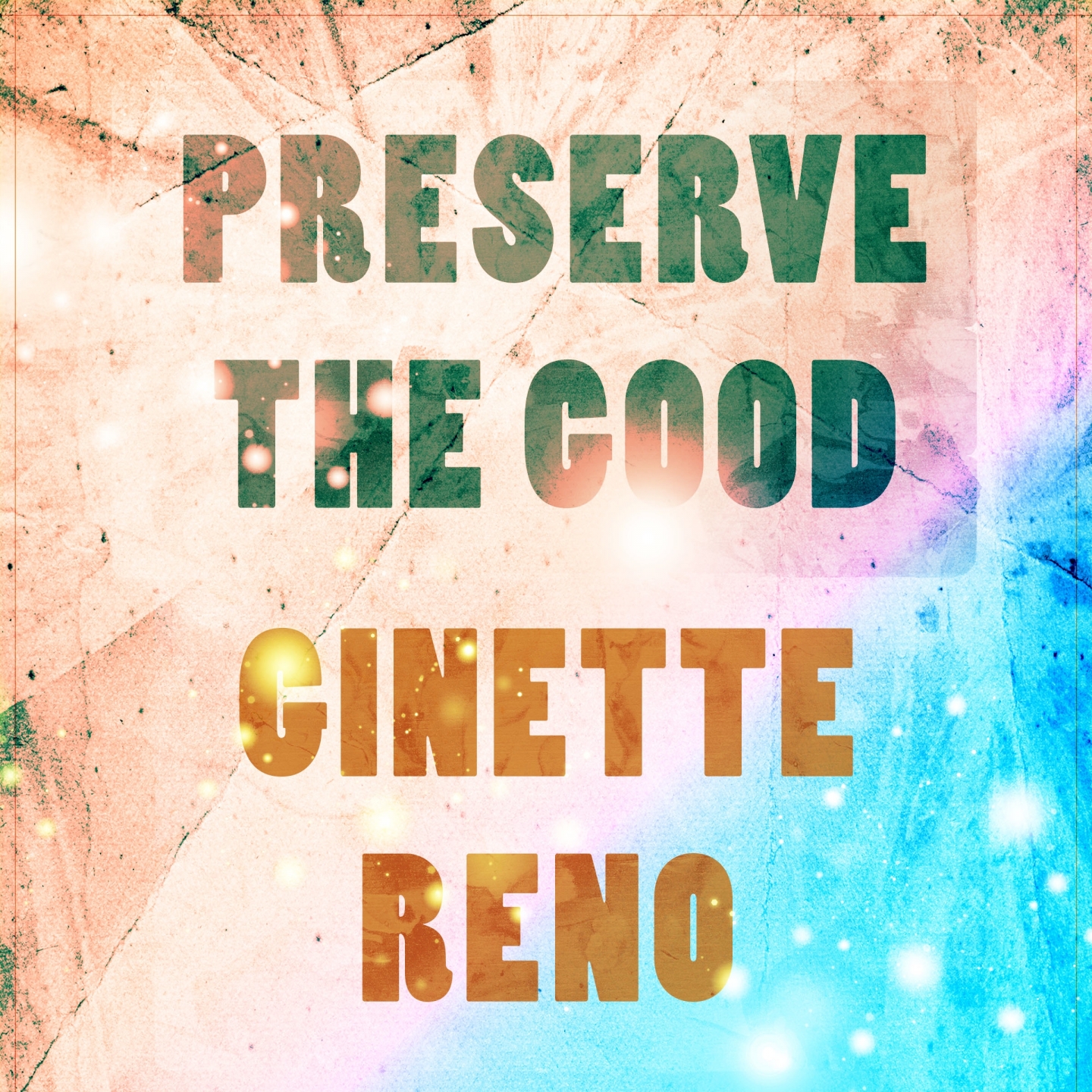 Preserve The Good