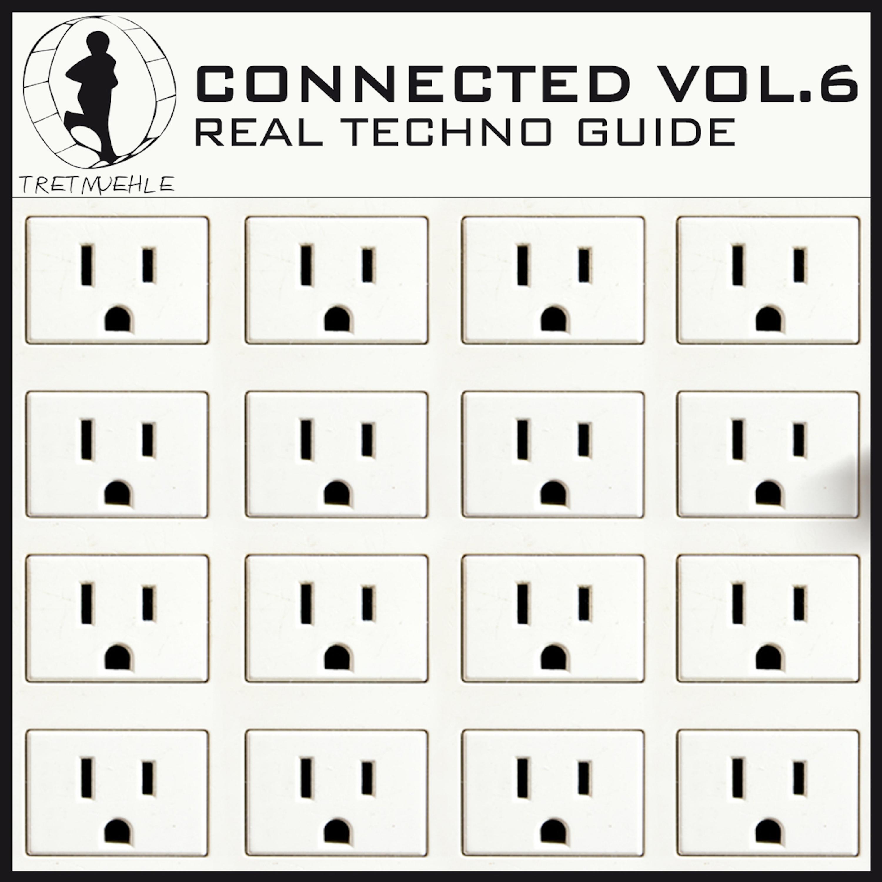 Tretmuehle Pres. Connected, Vol. 6 - Real Techno Guide