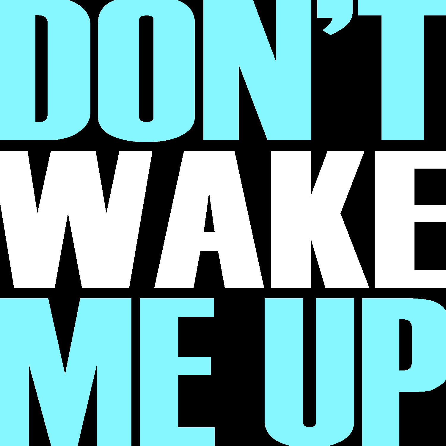 Don't Wake Me Up