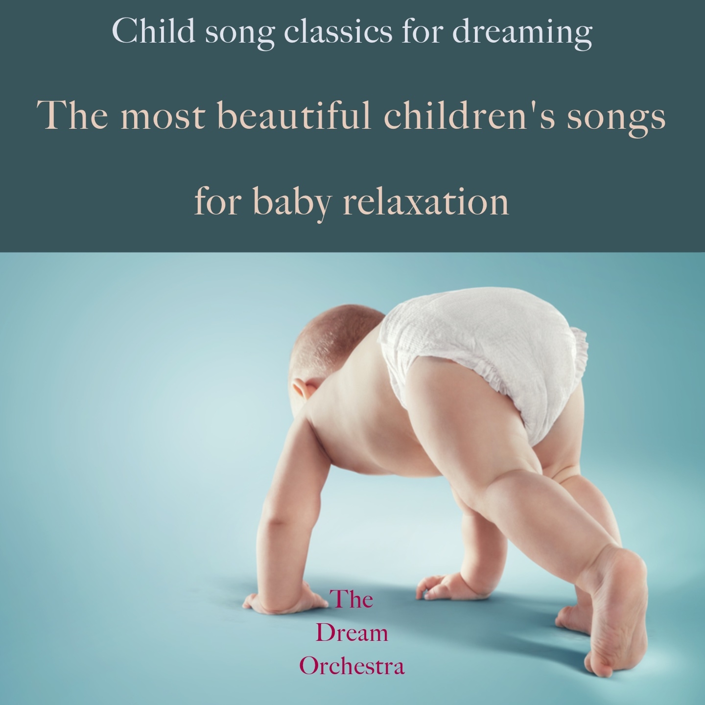 The most beautiful children's songs for baby relaxation (Child song classics for dreaming)