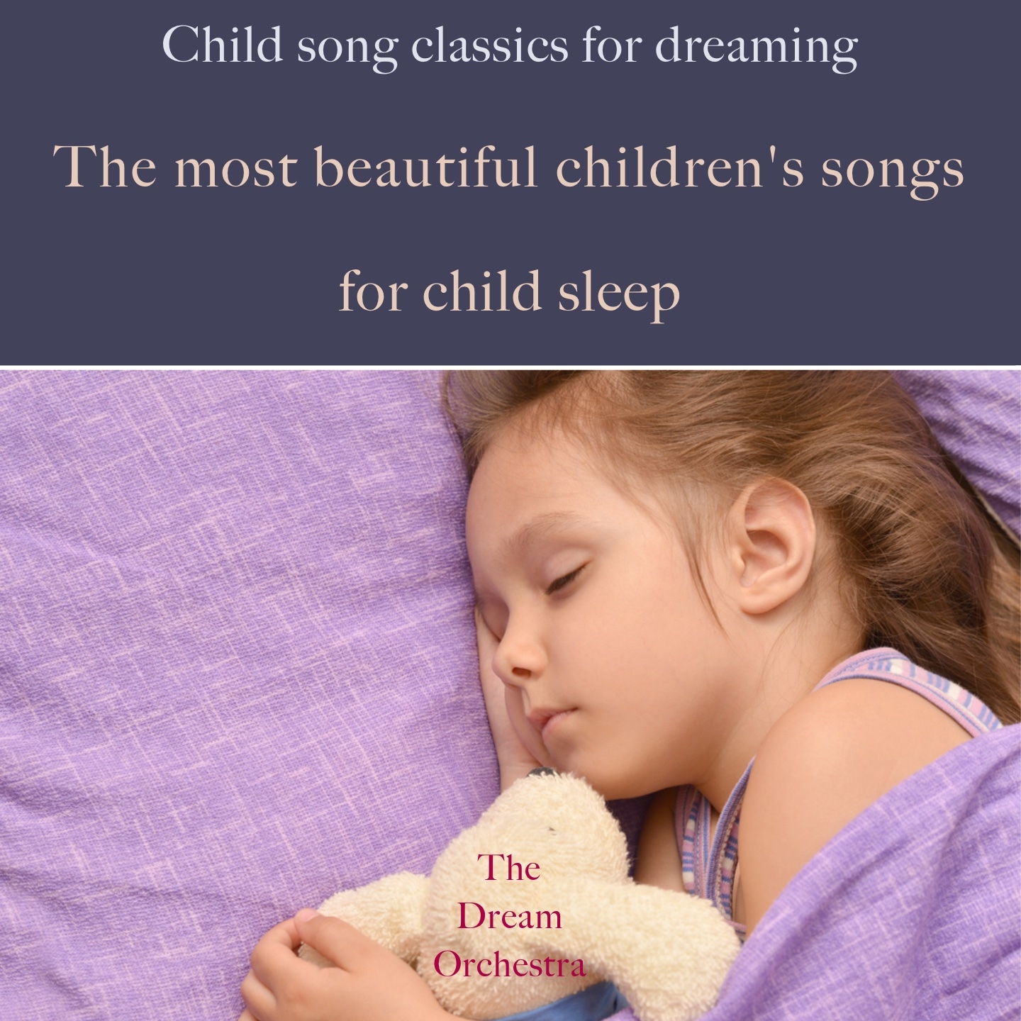 The most beautiful children's songs for child sleep (Child song classics for dreaming)