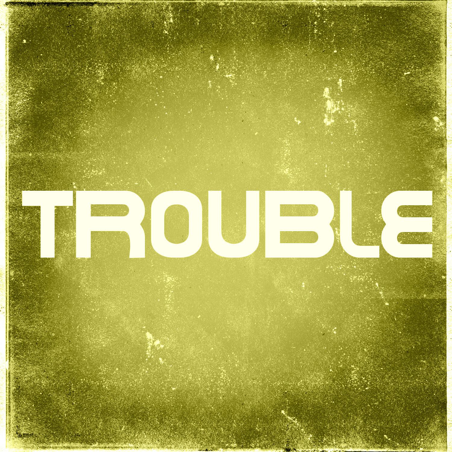 Trouble - Single