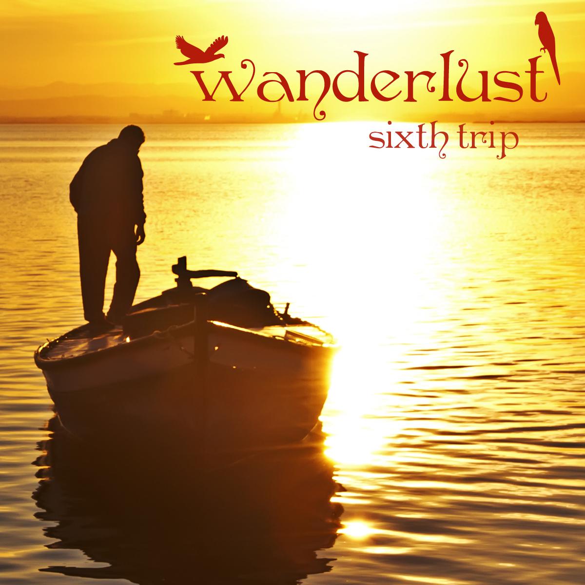 Wanderlust - Sixth Trip