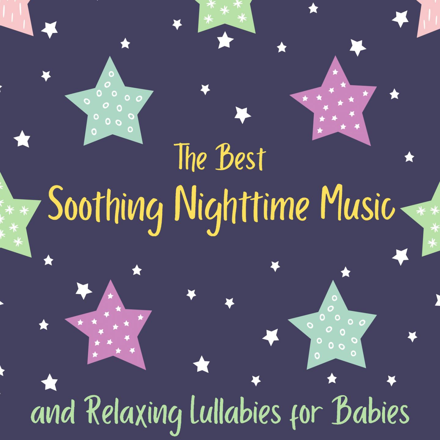 The Best Soothing Nighttime Music and Relaxing Lullabies for Babies