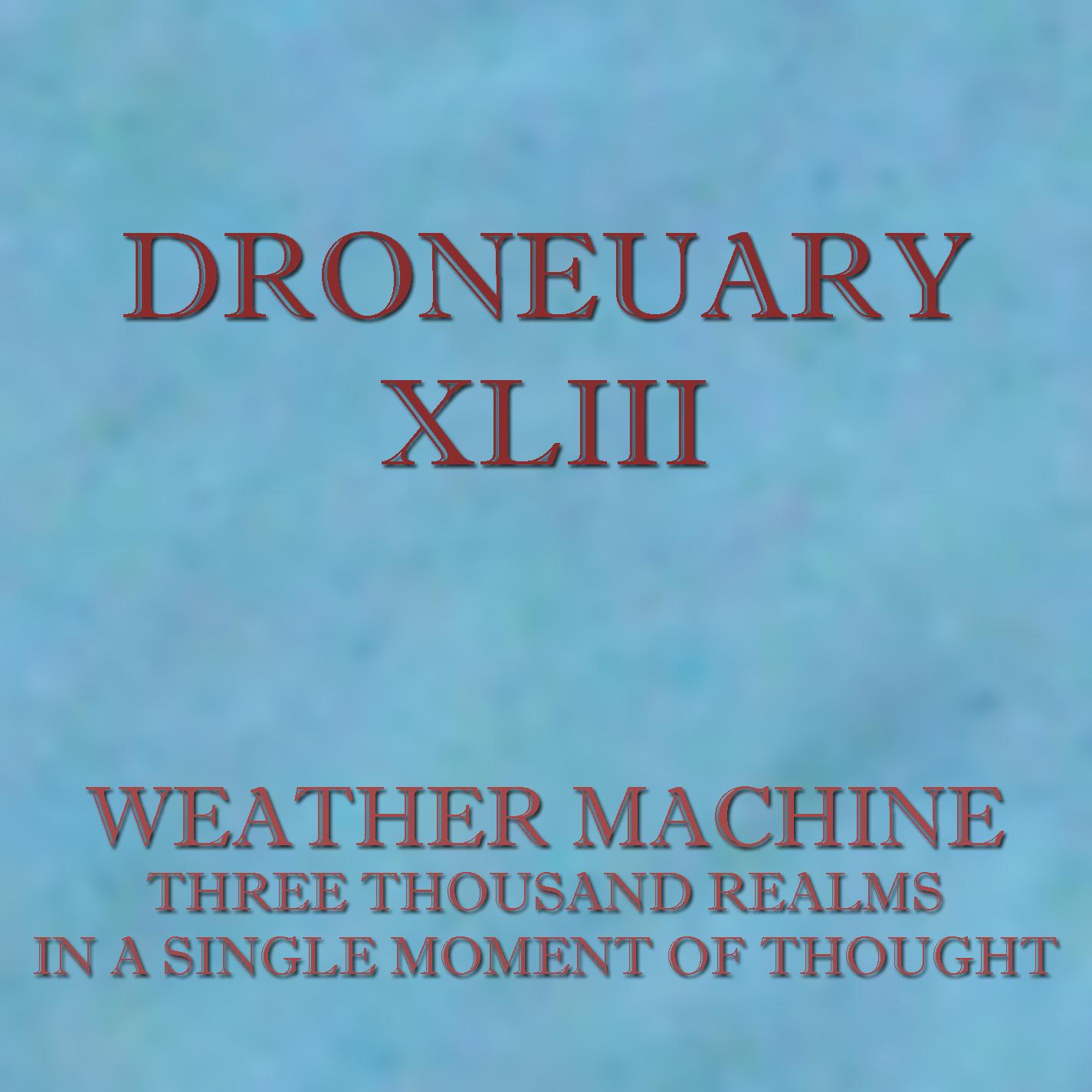 Droneuary XLIII - Three Thousand Realms in a Single Moment of Thought