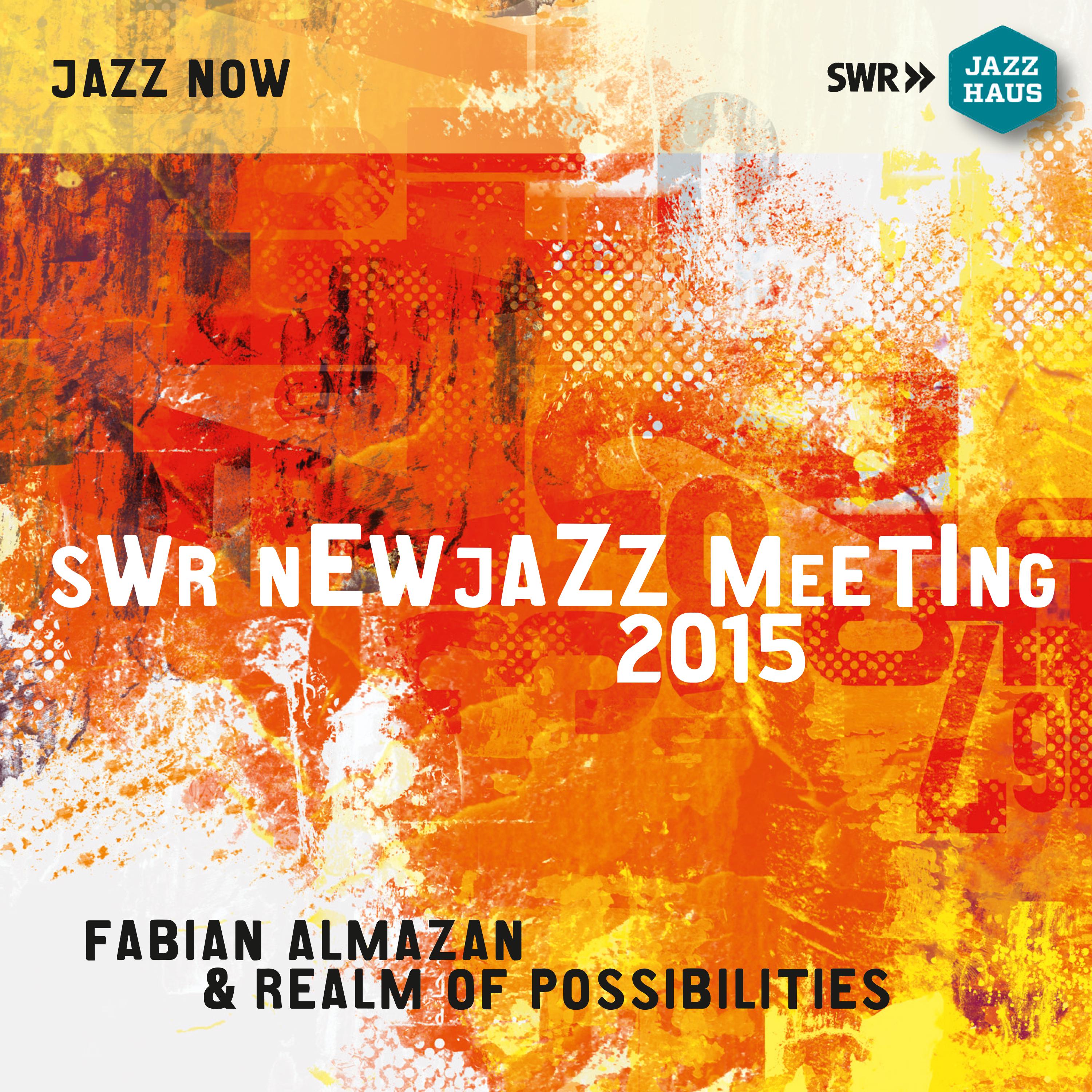 ALMAZAN, Fabian / REALM OF POSSIBILITIES: SWR New Jazz Meeting 2015